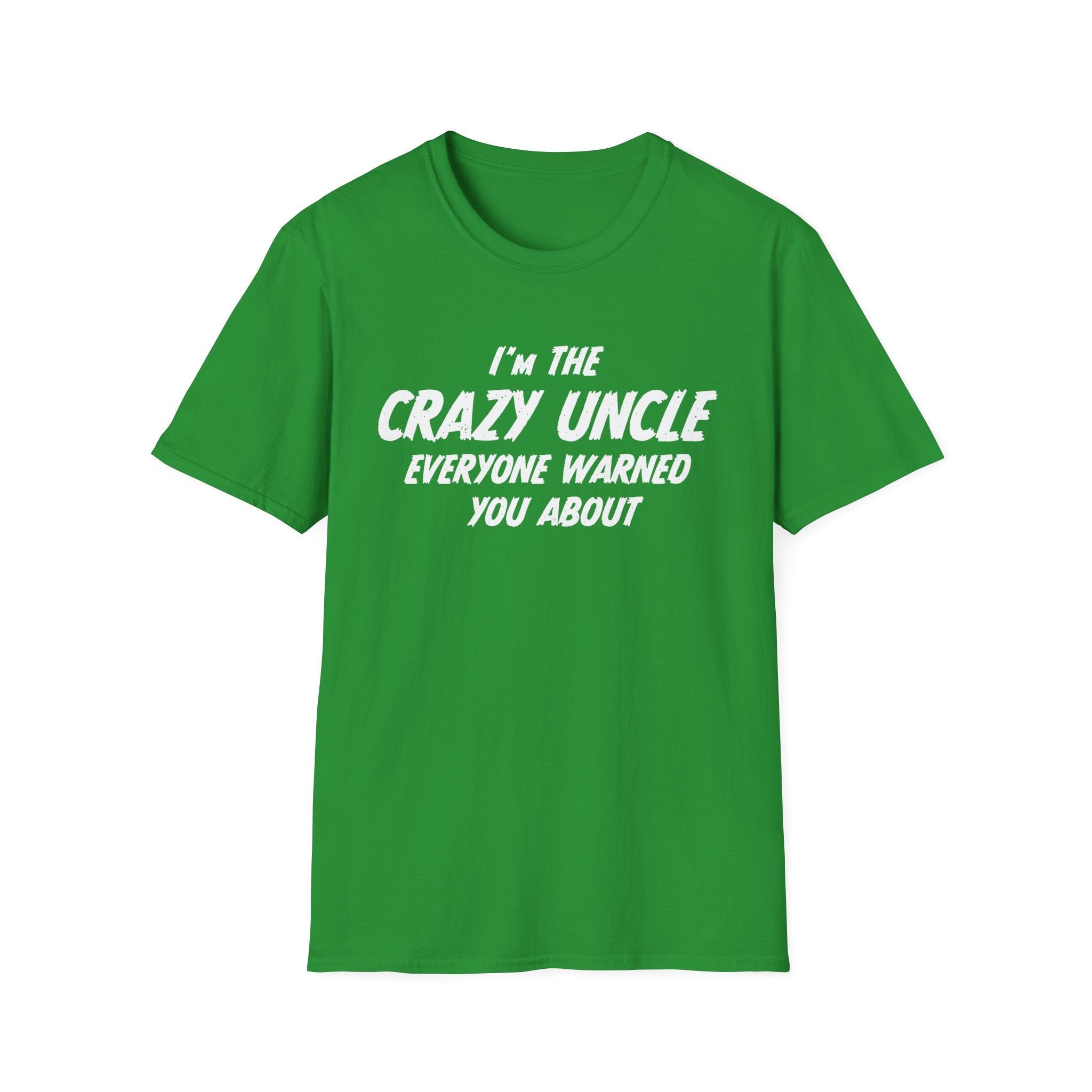 Uncle T-Shirt - I'm The Crazy Uncle Everyone Warned You About | T-Shirt by atgodanddesigns