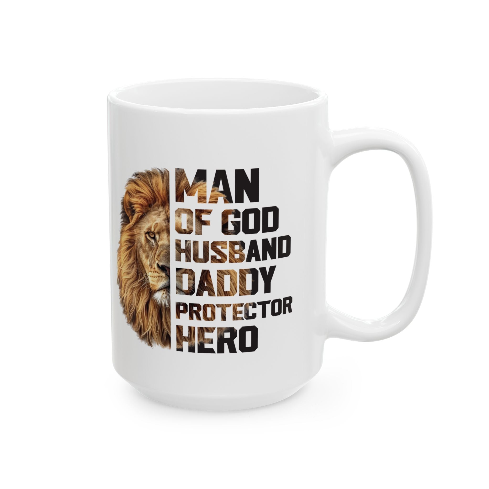 Faith Based Ceramic Mug (11oz, 15oz)- Man Of God, Husband, Daddy, Protector, Hero