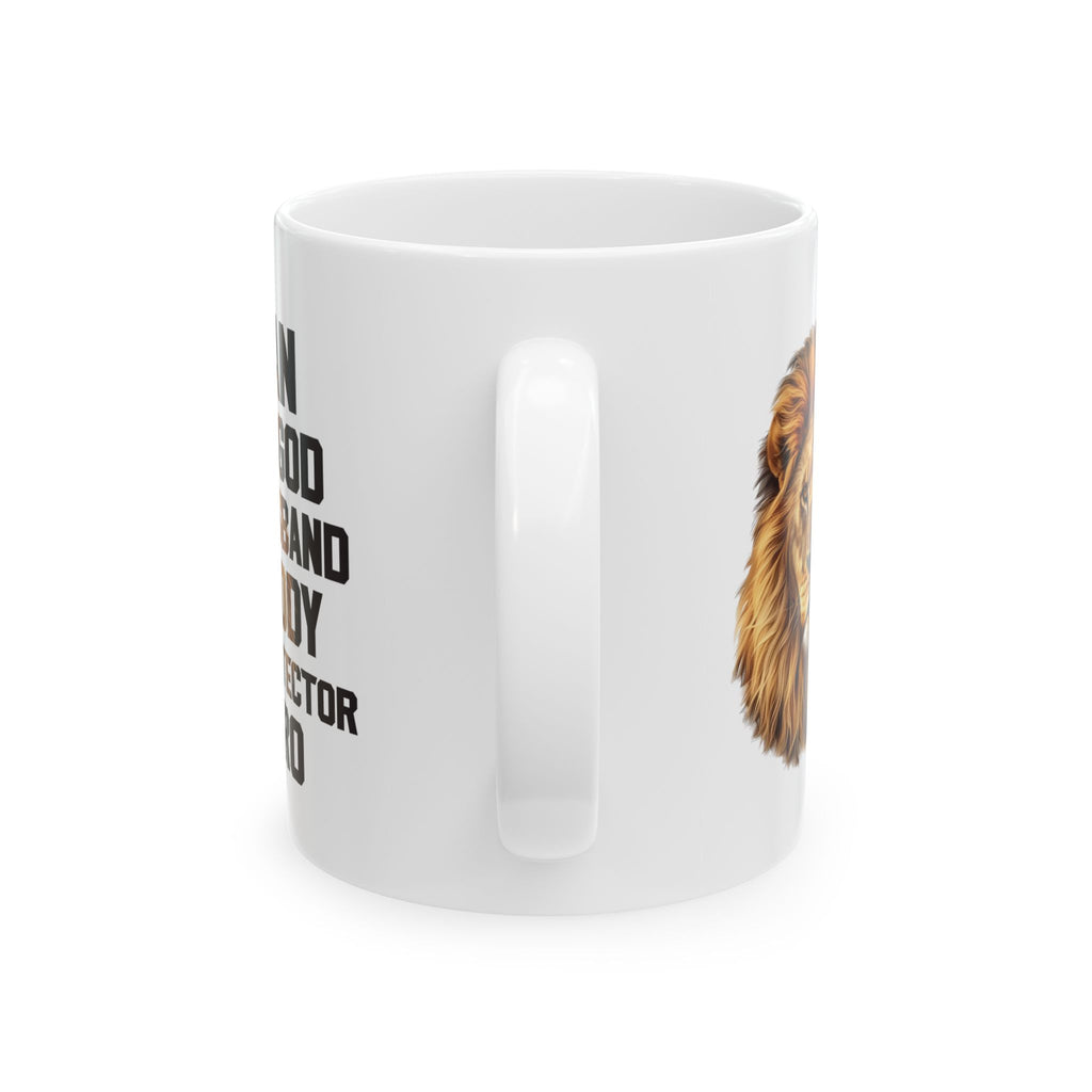 Faith Based Ceramic Mug (11oz, 15oz)- Man Of God, Husband, Daddy, Protector, Hero