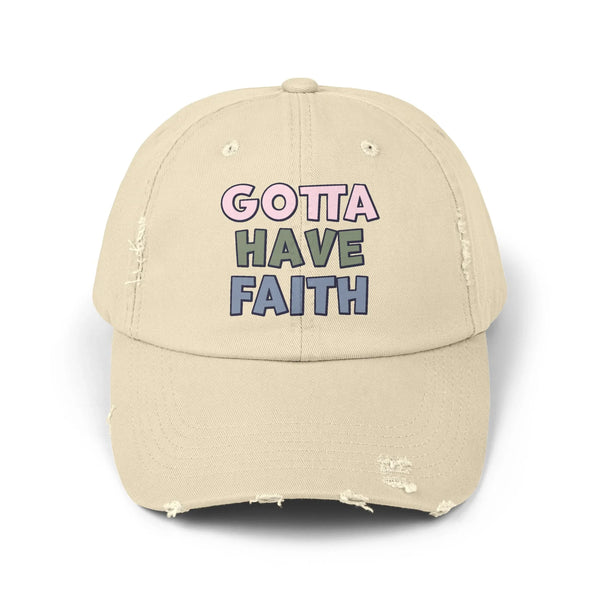 Faith Inspired Unisex Distressed Cap- Gotta Have Faith