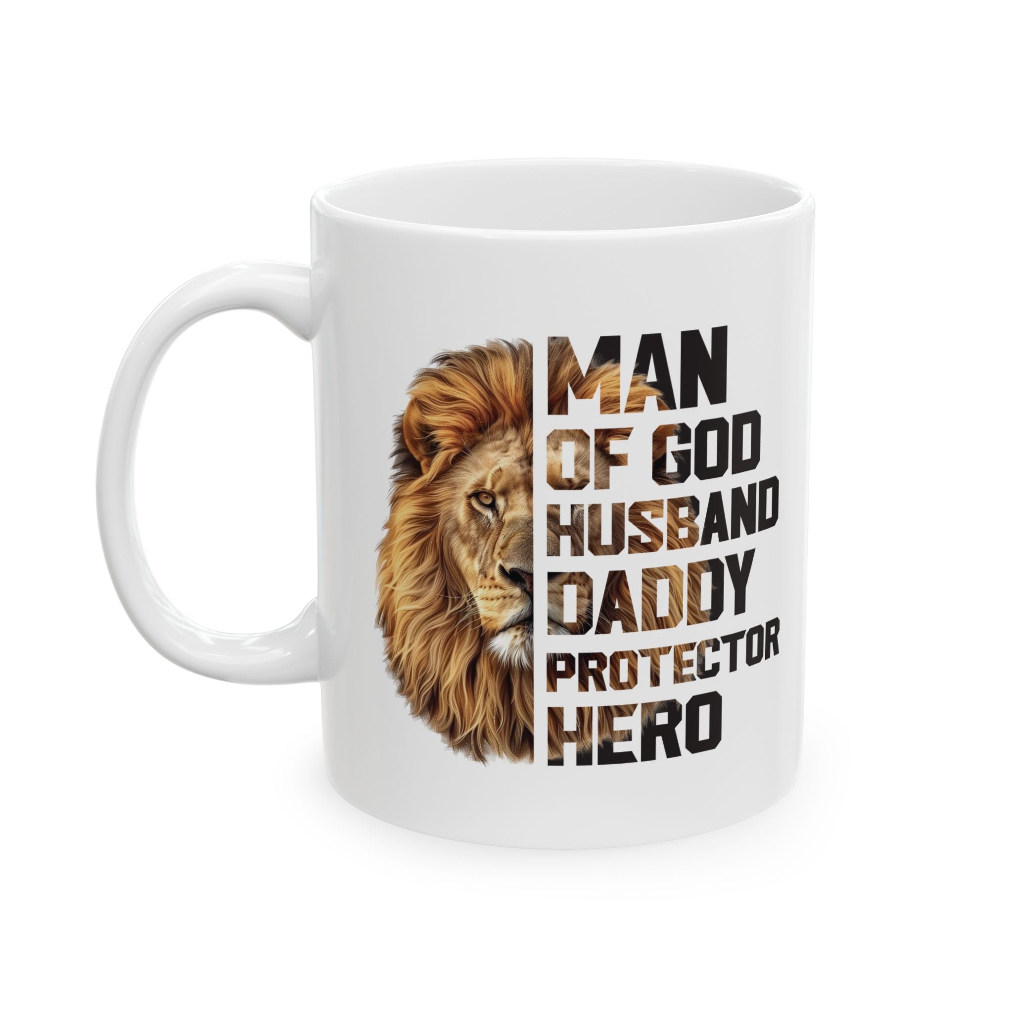 Faith Based Ceramic Mug (11oz, 15oz)- Man Of God, Husband, Daddy, Protector, Hero
