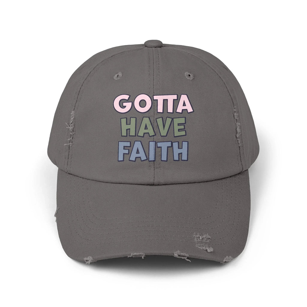 Faith Inspired Unisex Distressed Cap- Gotta Have Faith