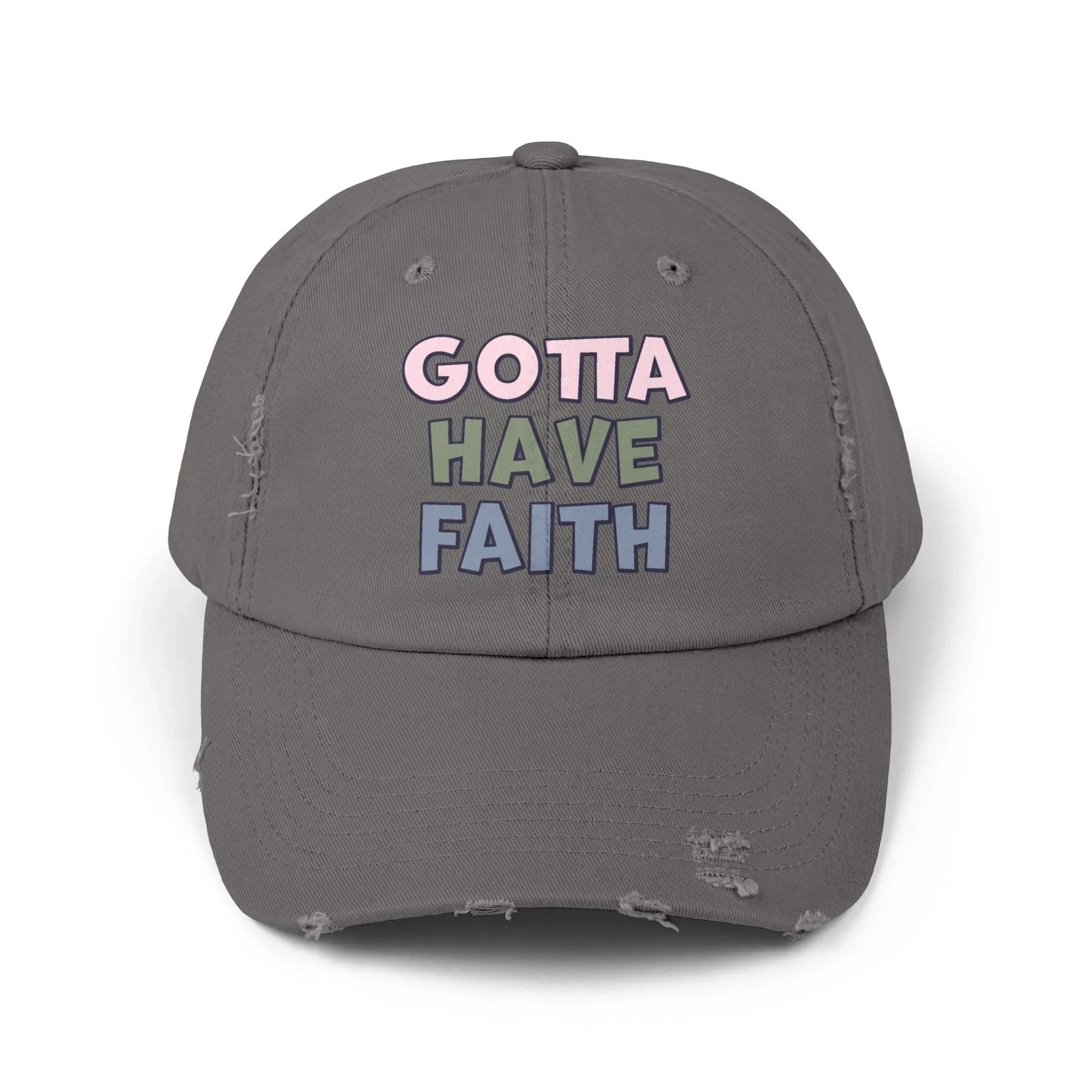 Faith Inspired Unisex Distressed Cap- Gotta Have Faith