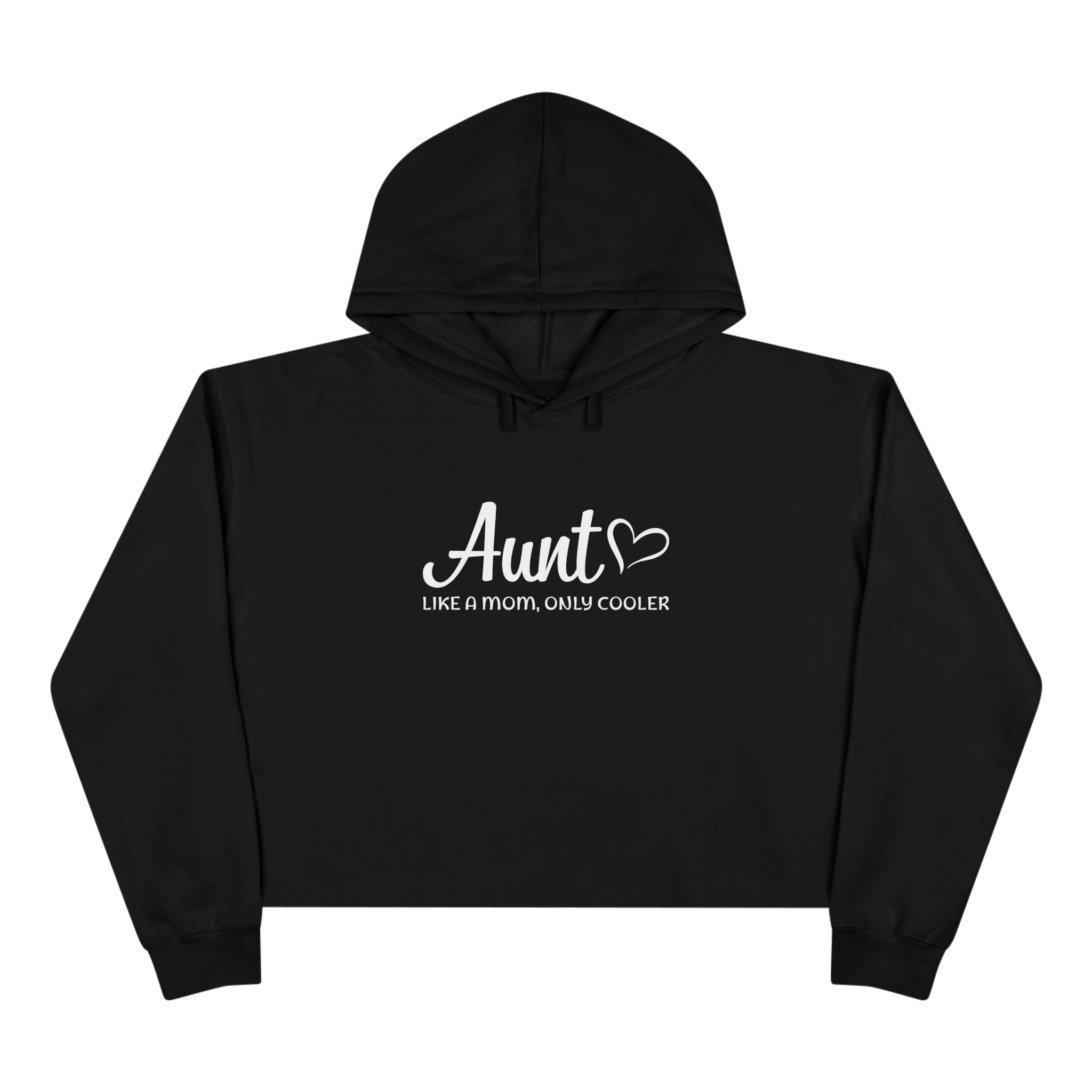 Aunt Crop Hoodie - Aunt, Like A Mom Only Cooler | Hoodie by atgodanddesigns