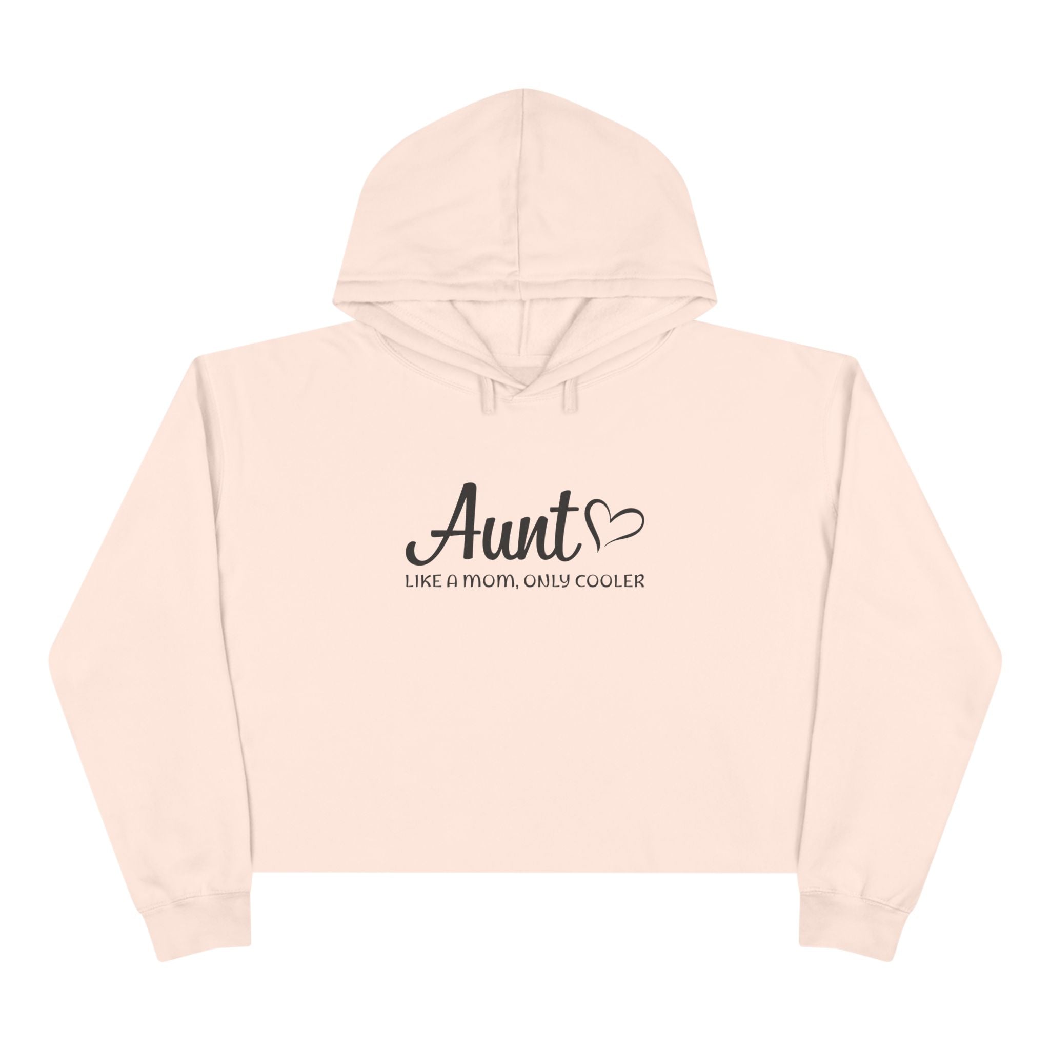 Aunt Crop Hoodie - Aunt, Like A Mom Only Cooler | Hoodie by atgodanddesigns