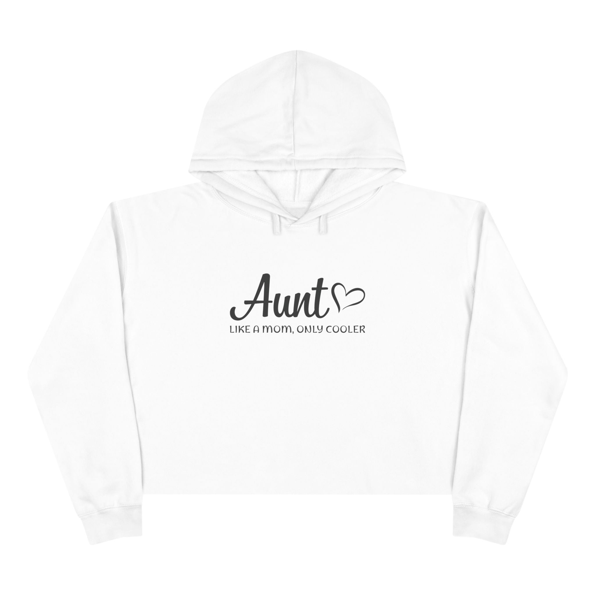 Aunt Crop Hoodie - Aunt, Like A Mom Only Cooler | Hoodie by atgodanddesigns