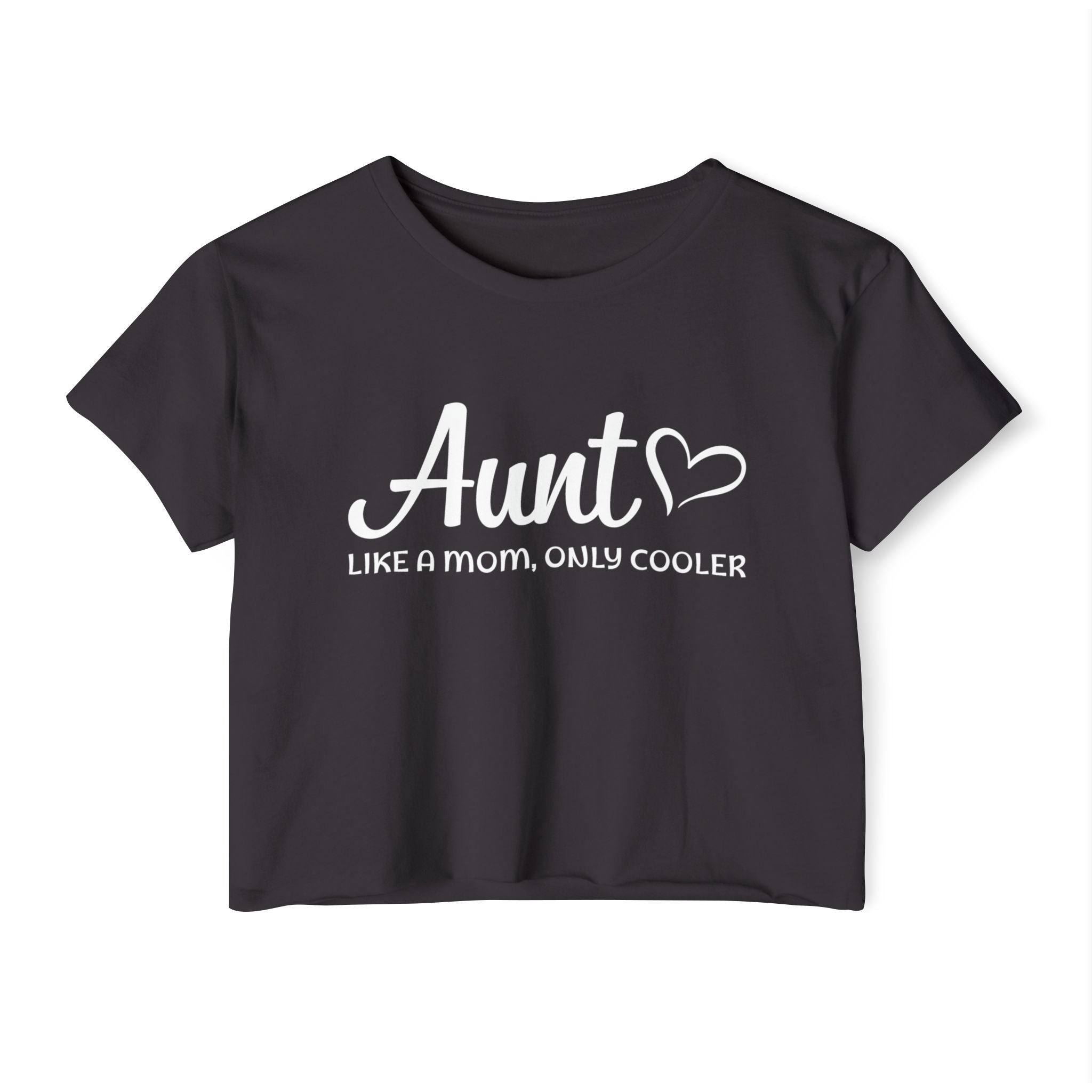 Aunt Crop Top T-Shirt - Aunt, Like A Mom Only Cooler | T-Shirt by atgodanddesigns