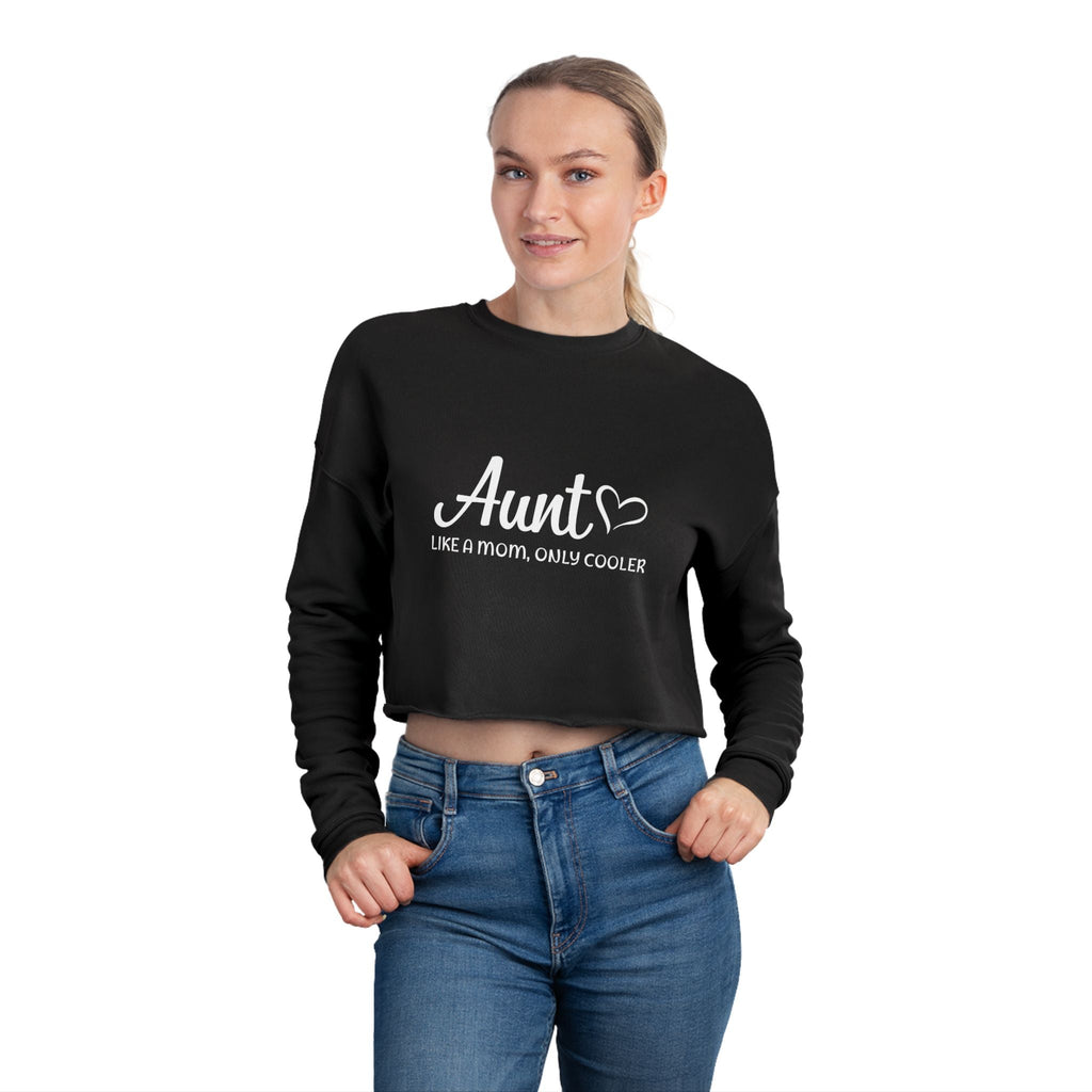 Aunt Cropped Sweatshirt - Aunt, Like A Mom Only Cooler | Sweatshirt by atgodanddesigns