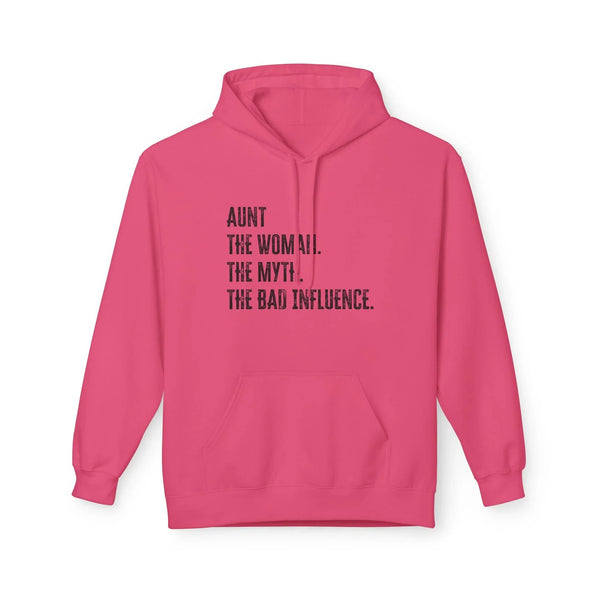 Aunt Fleece Hoodie - Aunt. The Woman. The Myth. The Bad Influence. | Hoodie by atgodanddesigns