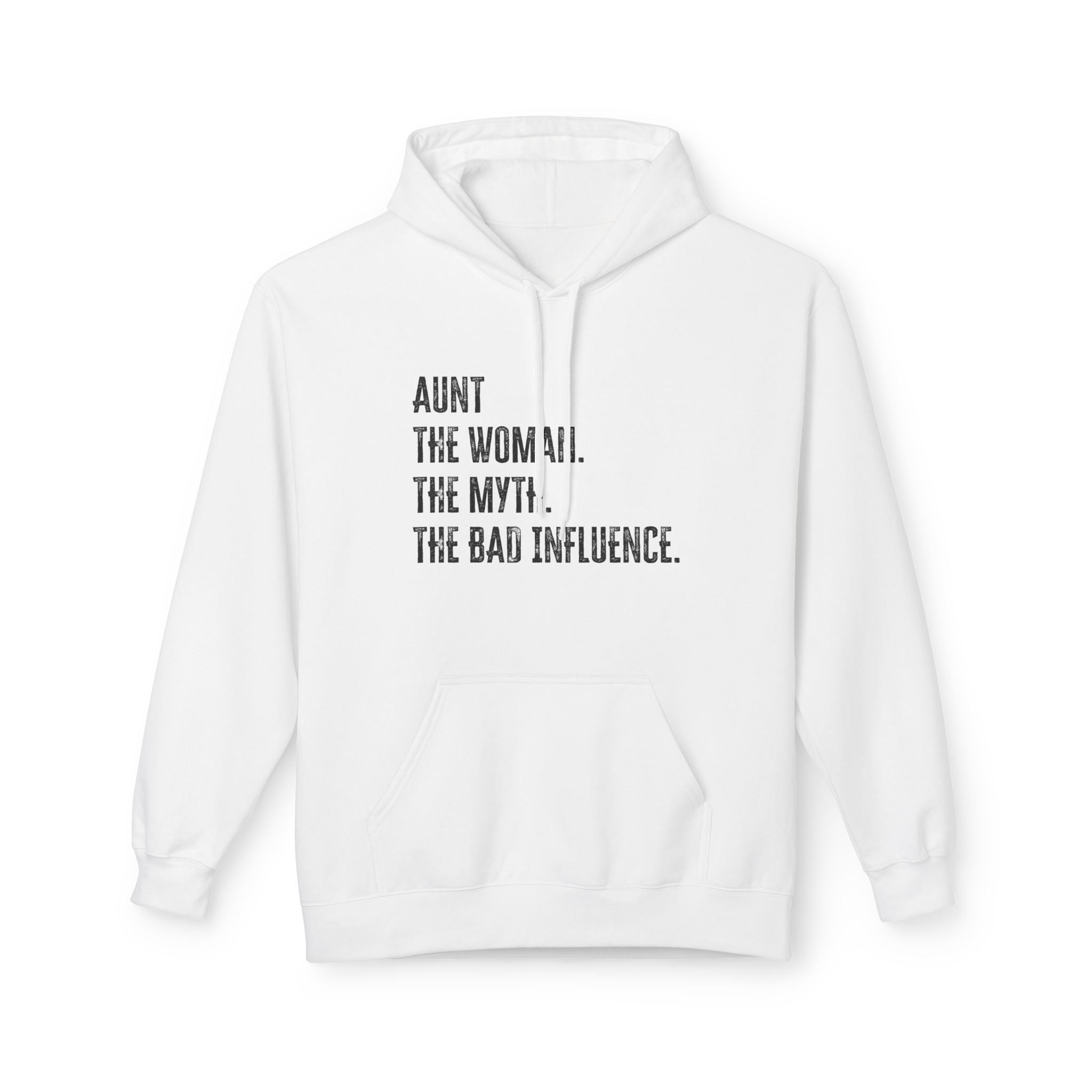 Aunt Fleece Hoodie - Aunt. The Woman. The Myth. The Bad Influence. | Hoodie by atgodanddesigns
