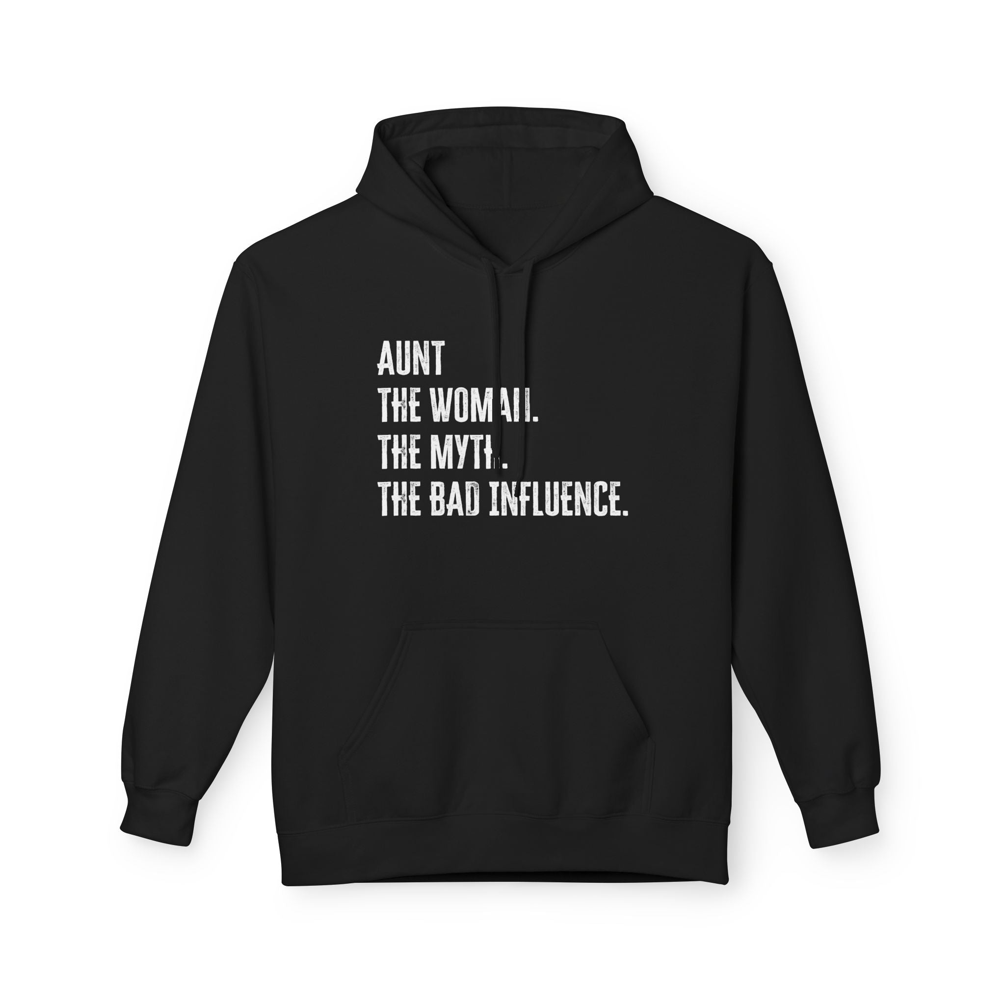 Aunt Fleece Hoodie - Aunt. The Woman. The Myth. The Bad Influence. | Hoodie by atgodanddesigns