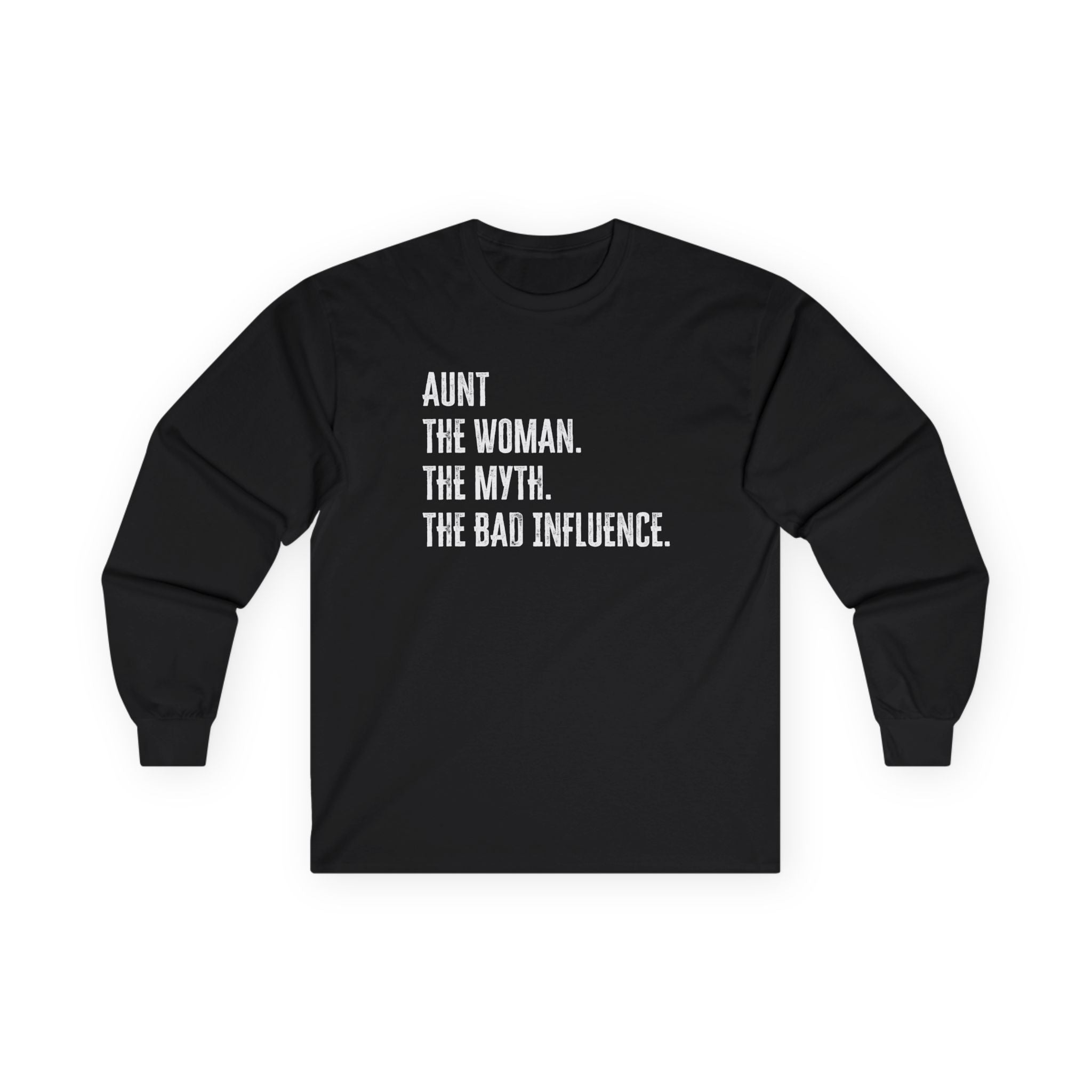 Aunt Long Sleeve Tee - Aunt. The Woman. The myth. The Bad Influence. | Long - sleeve by atgodanddesigns