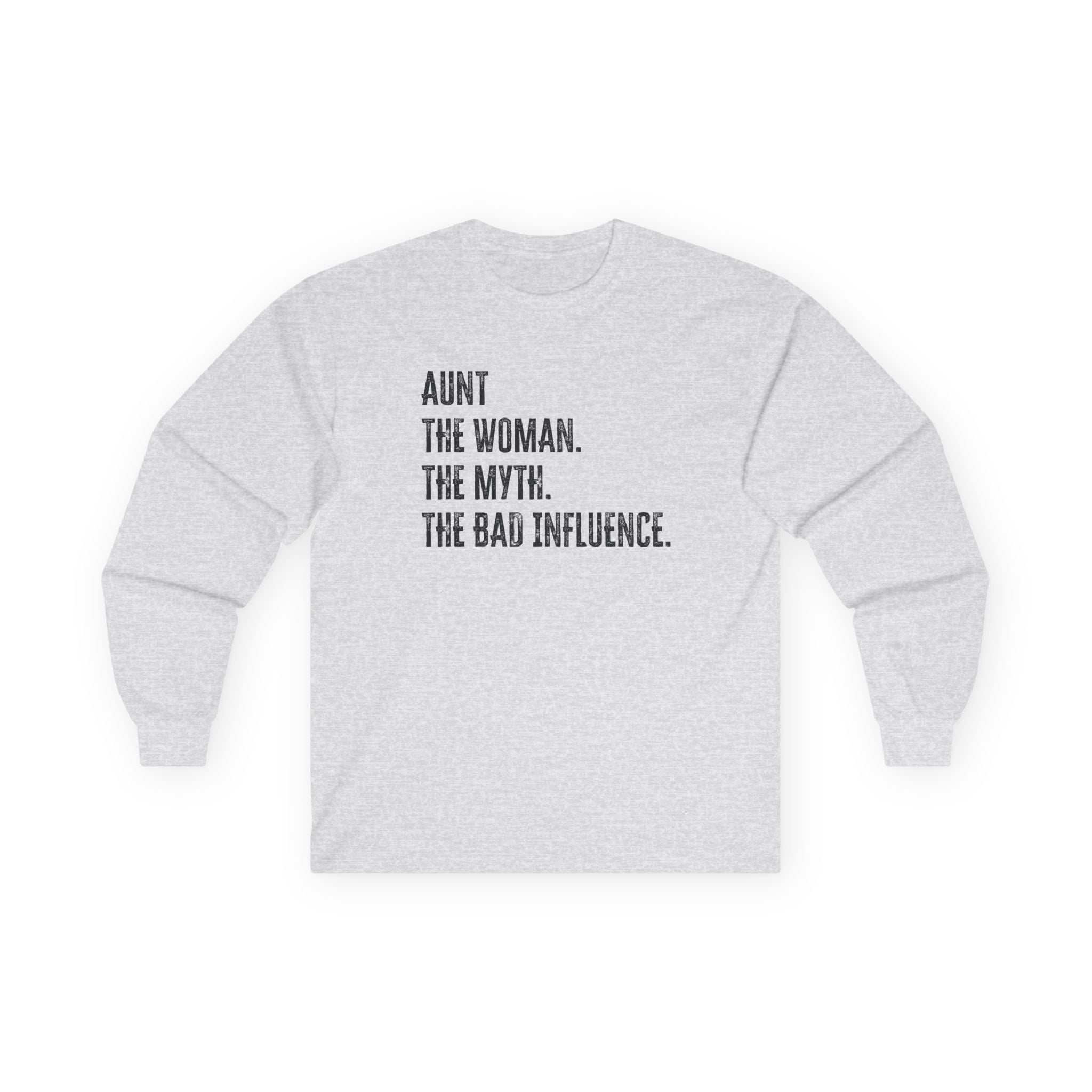 Aunt Long Sleeve Tee - Aunt. The Woman. The myth. The Bad Influence. | Long - sleeve by atgodanddesigns