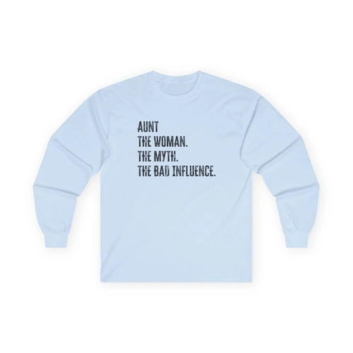 Aunt Long Sleeve Tee - Aunt. The Woman. The myth. The Bad Influence. | Long - sleeve by atgodanddesigns