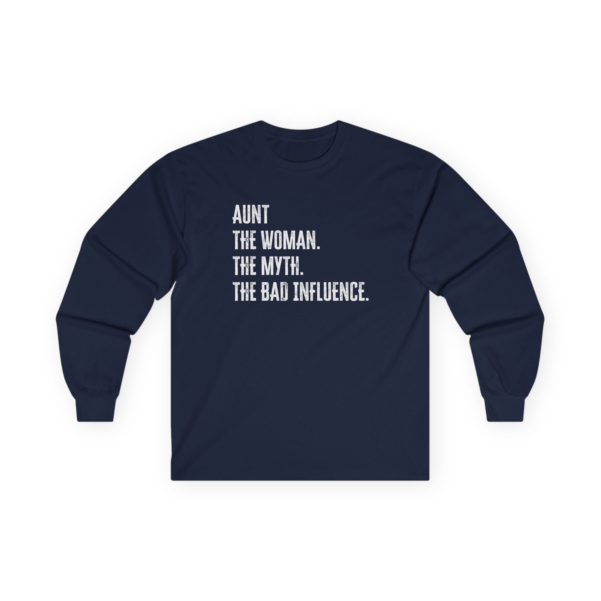 Aunt Long Sleeve Tee - Aunt. The Woman. The myth. The Bad Influence. | Long - sleeve by atgodanddesigns