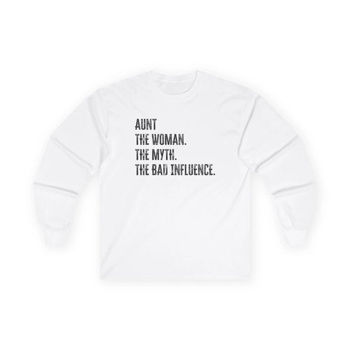 Aunt Long Sleeve Tee - Aunt. The Woman. The myth. The Bad Influence. | Long - sleeve by atgodanddesigns