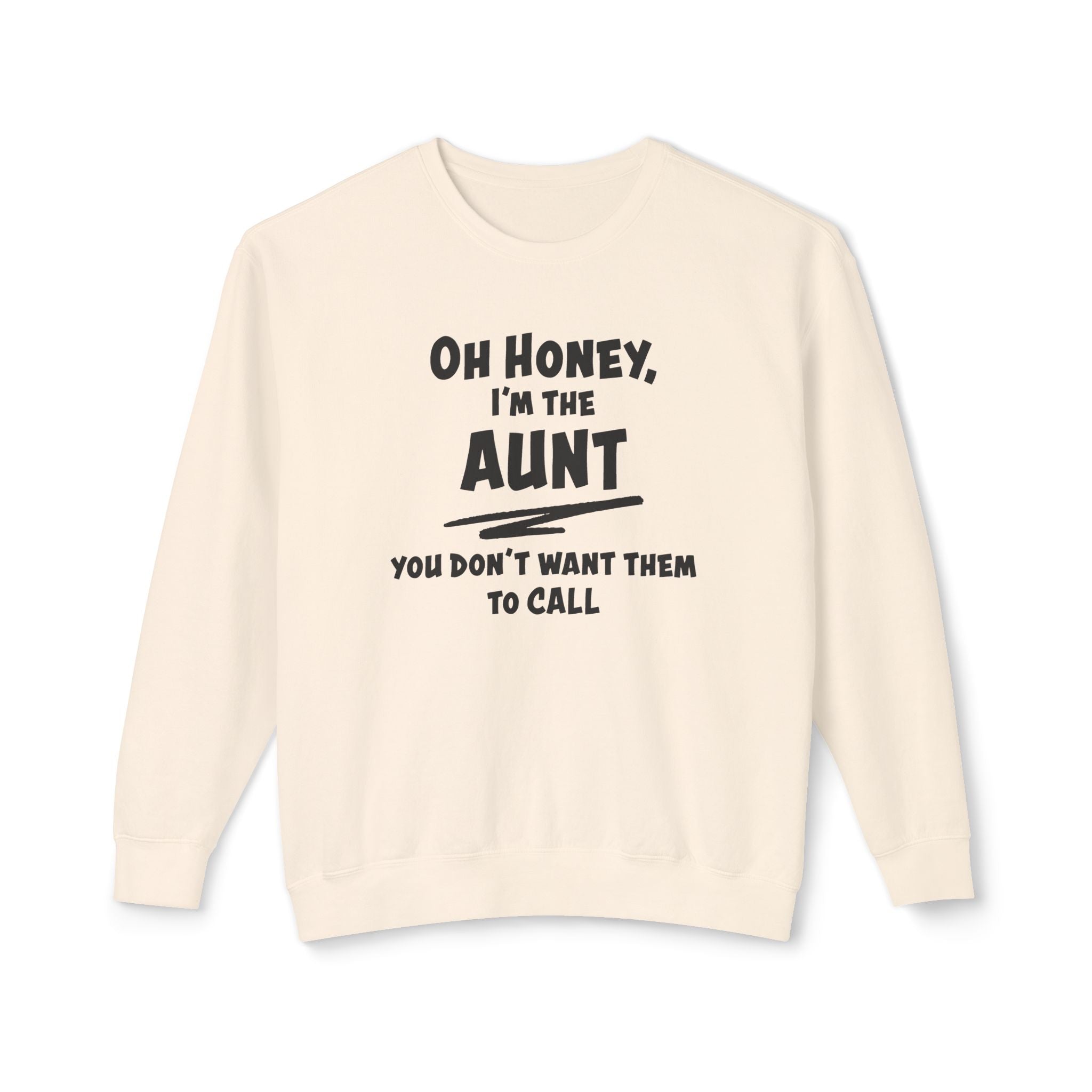 Aunt Sweatshirt - Oh, Honey, I'm The Aunt | Sweatshirt by atgodanddesigns