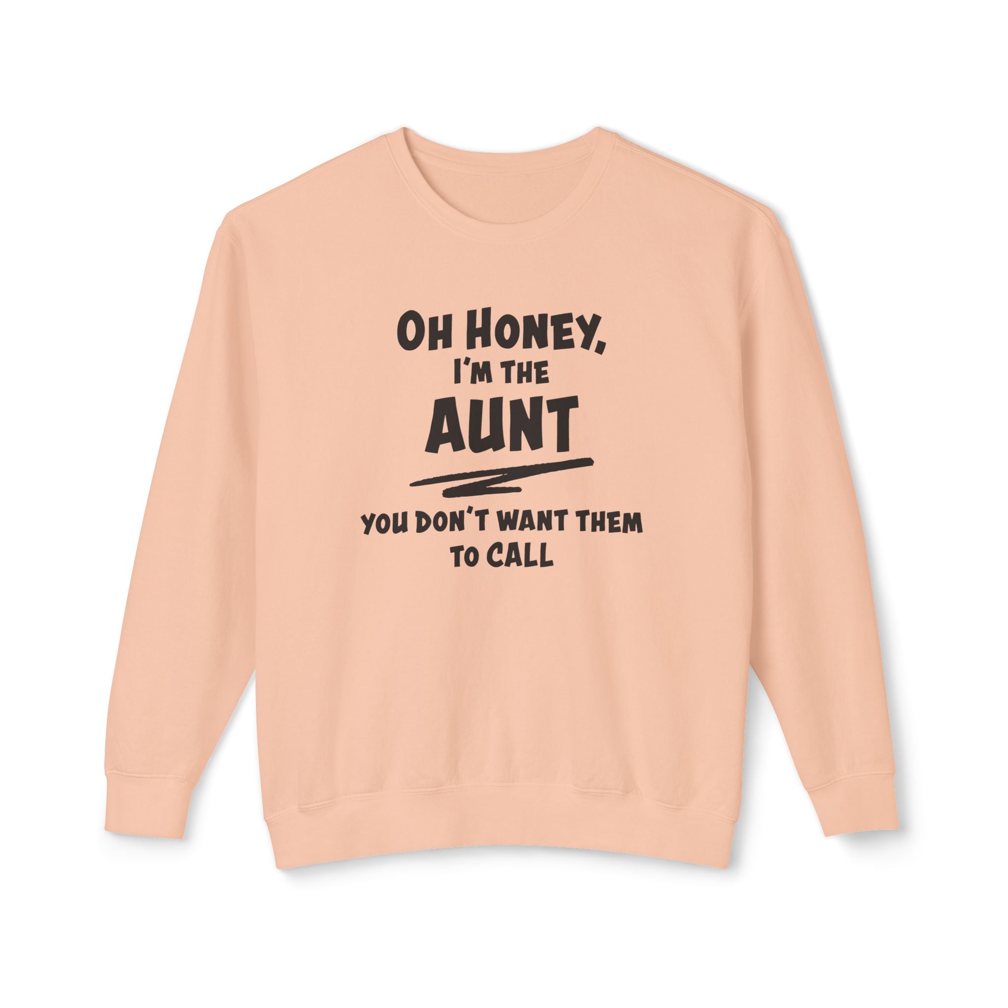 Aunt Sweatshirt - Oh, Honey, I'm The Aunt | Sweatshirt by atgodanddesigns