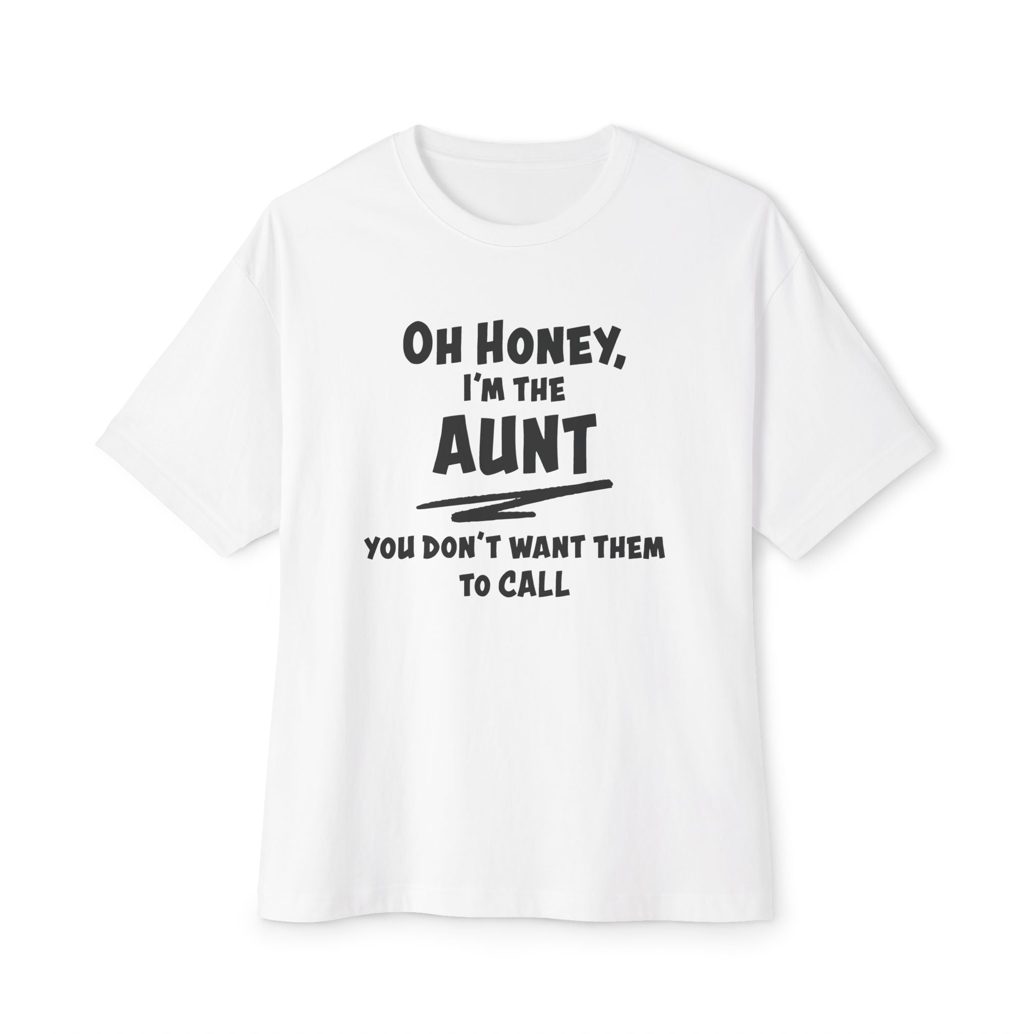 Aunt T-Shirt - Oh Honey, I'm The Aunt | T-Shirt by atgodanddesigns