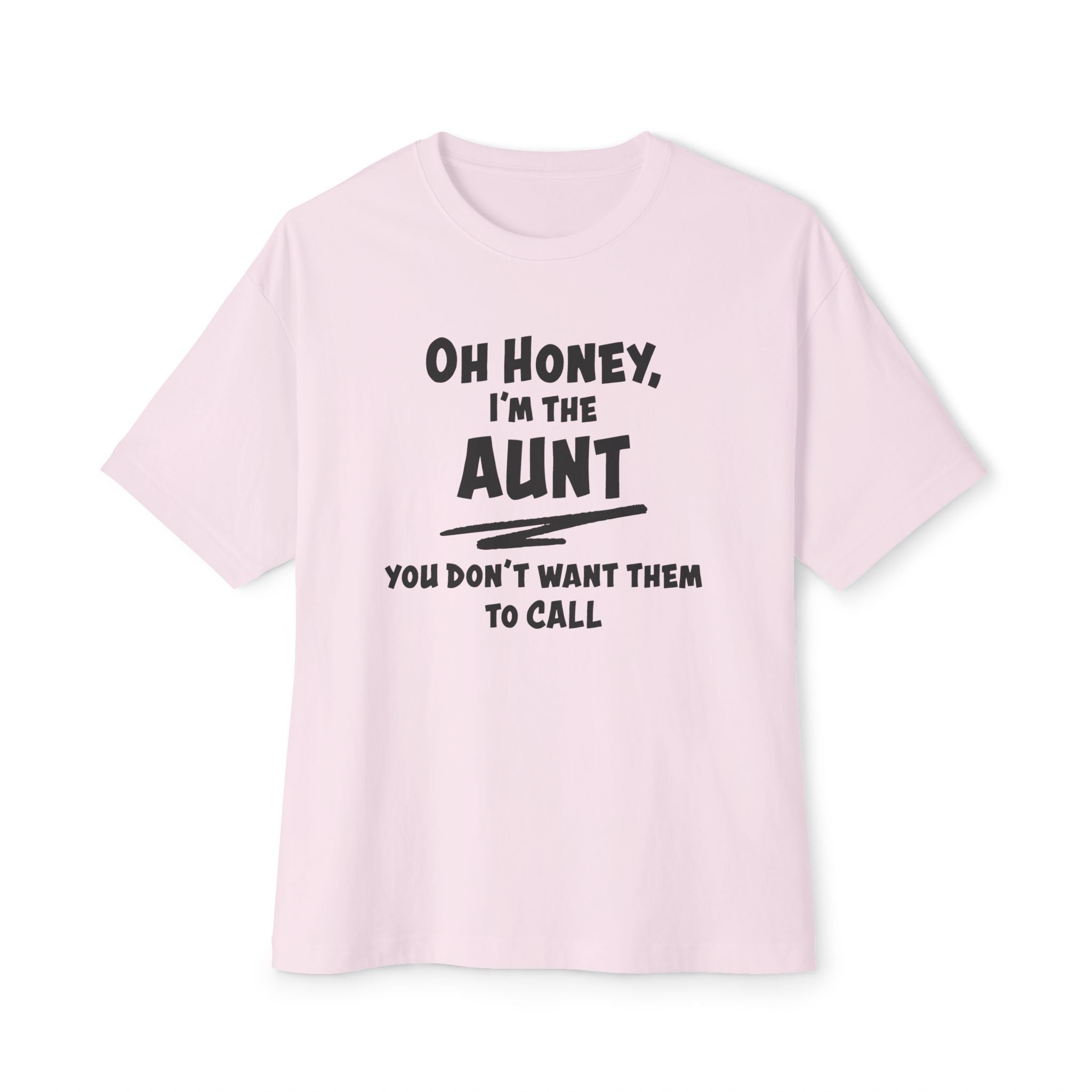 Aunt T-Shirt - Oh Honey, I'm The Aunt | T-Shirt by atgodanddesigns