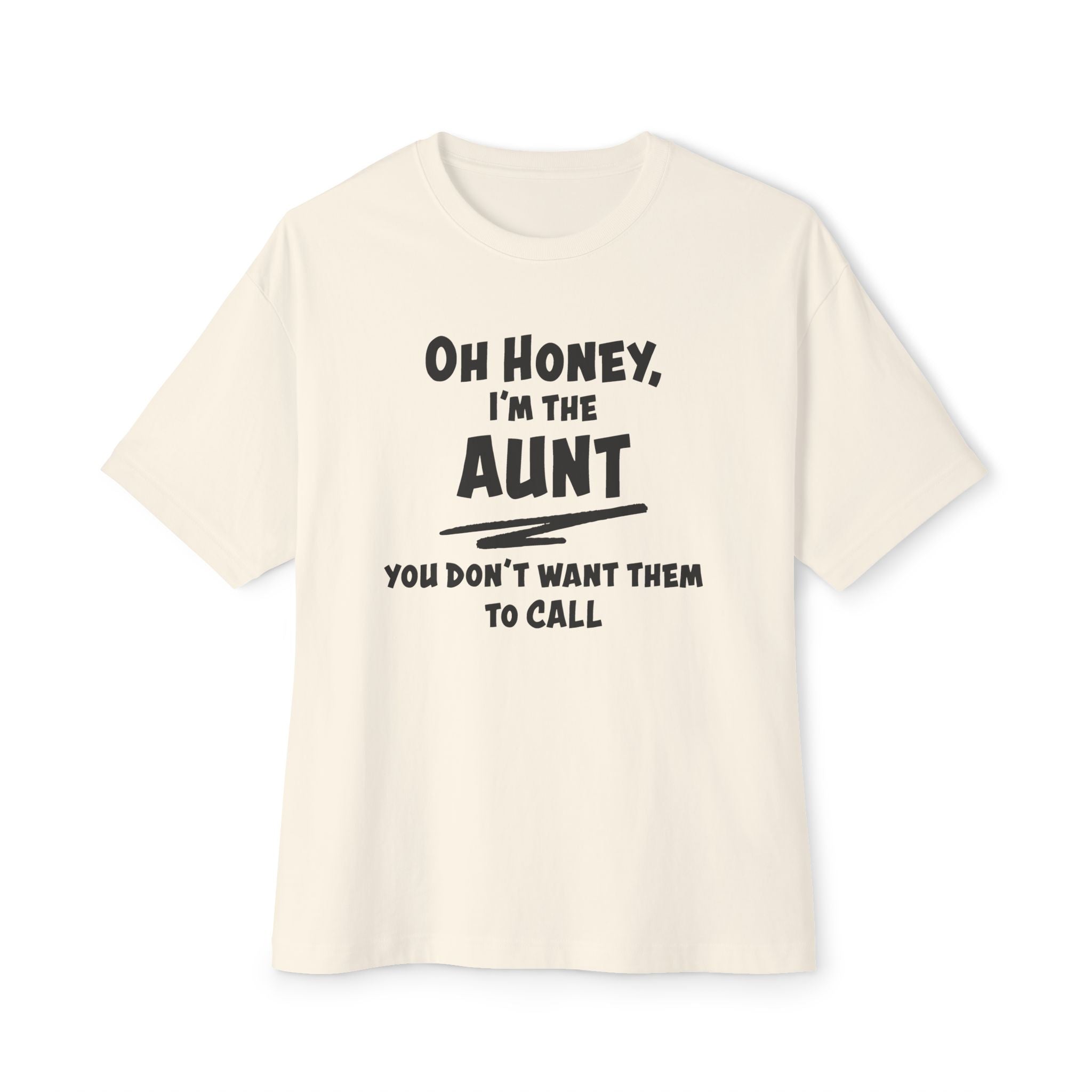 Aunt T-Shirt - Oh Honey, I'm The Aunt | T-Shirt by atgodanddesigns