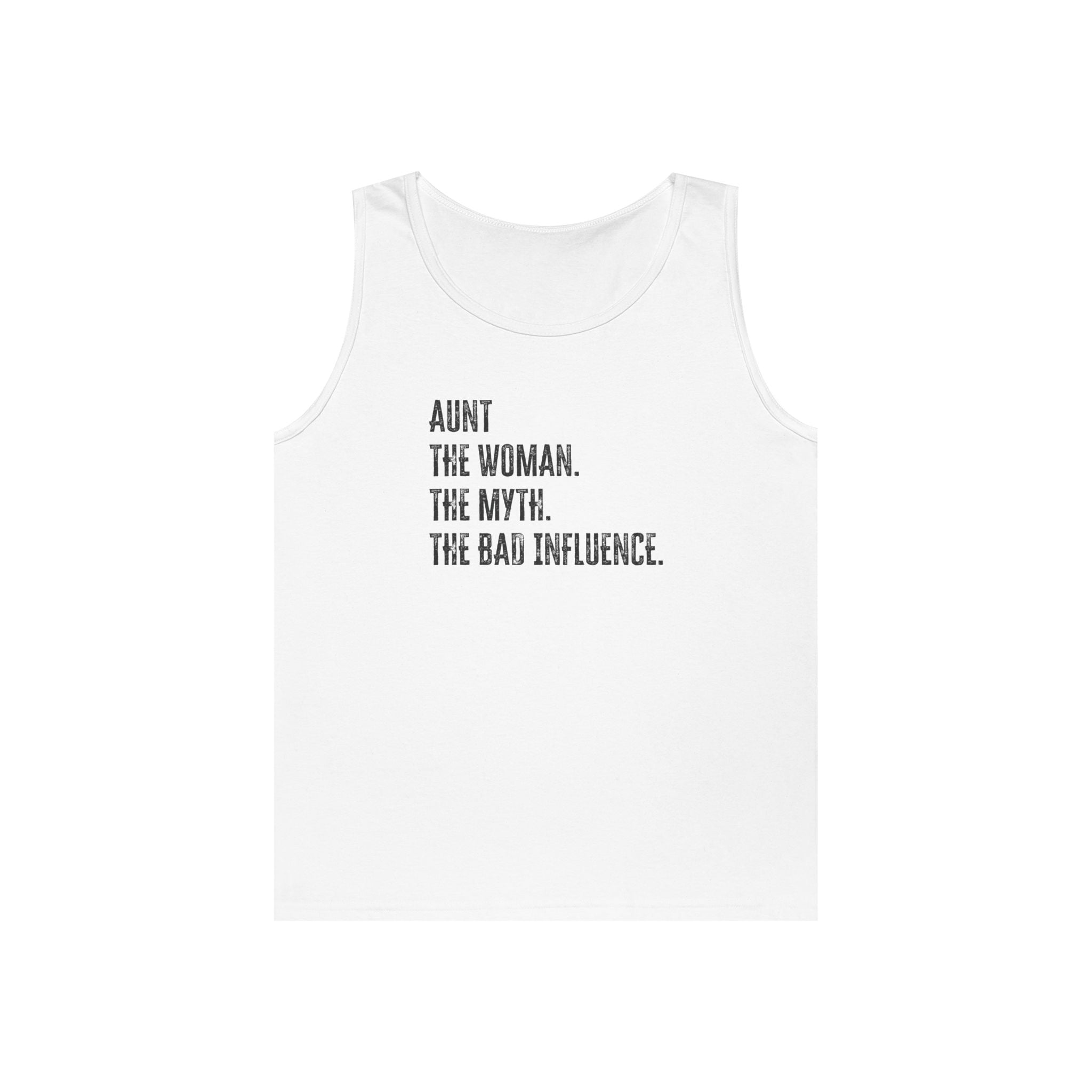 Aunt Tank Top - Aunt. The Woman. The Myth. The Bad Influence. | Tank Top by atgodanddesigns