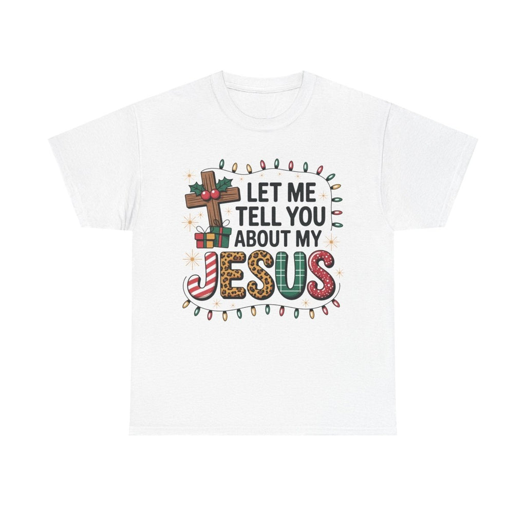 Christmas Faith Unisex Adult & Teen T-Shirt - Let Me Tell You About My Jesus | T-Shirt by atgodanddesigns
