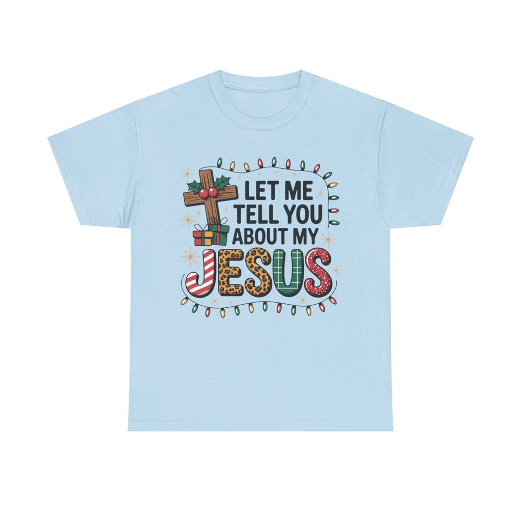 Christmas Faith Unisex Adult & Teen T-Shirt - Let Me Tell You About My Jesus | T-Shirt by atgodanddesigns