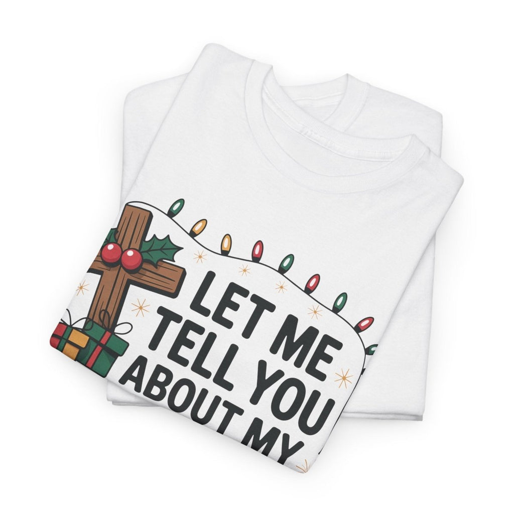Christmas Faith Unisex Adult & Teen T-Shirt - Let Me Tell You About My Jesus | T-Shirt by atgodanddesigns