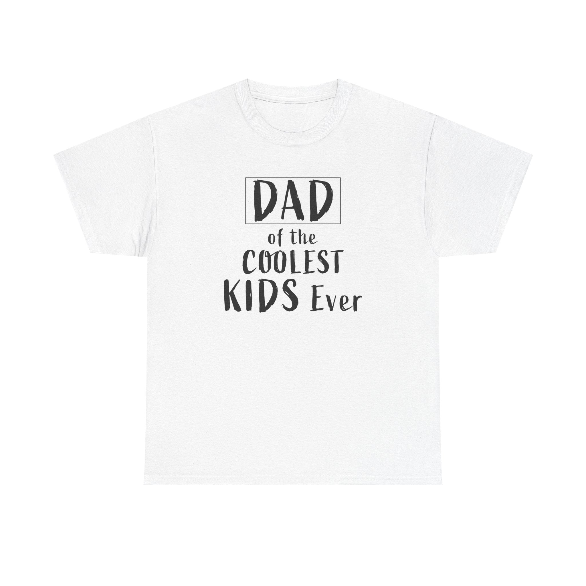 Dad Graphic T-Shirt - ' Dad Of the Coolest Kids Ever" | T-Shirt by atgodanddesigns