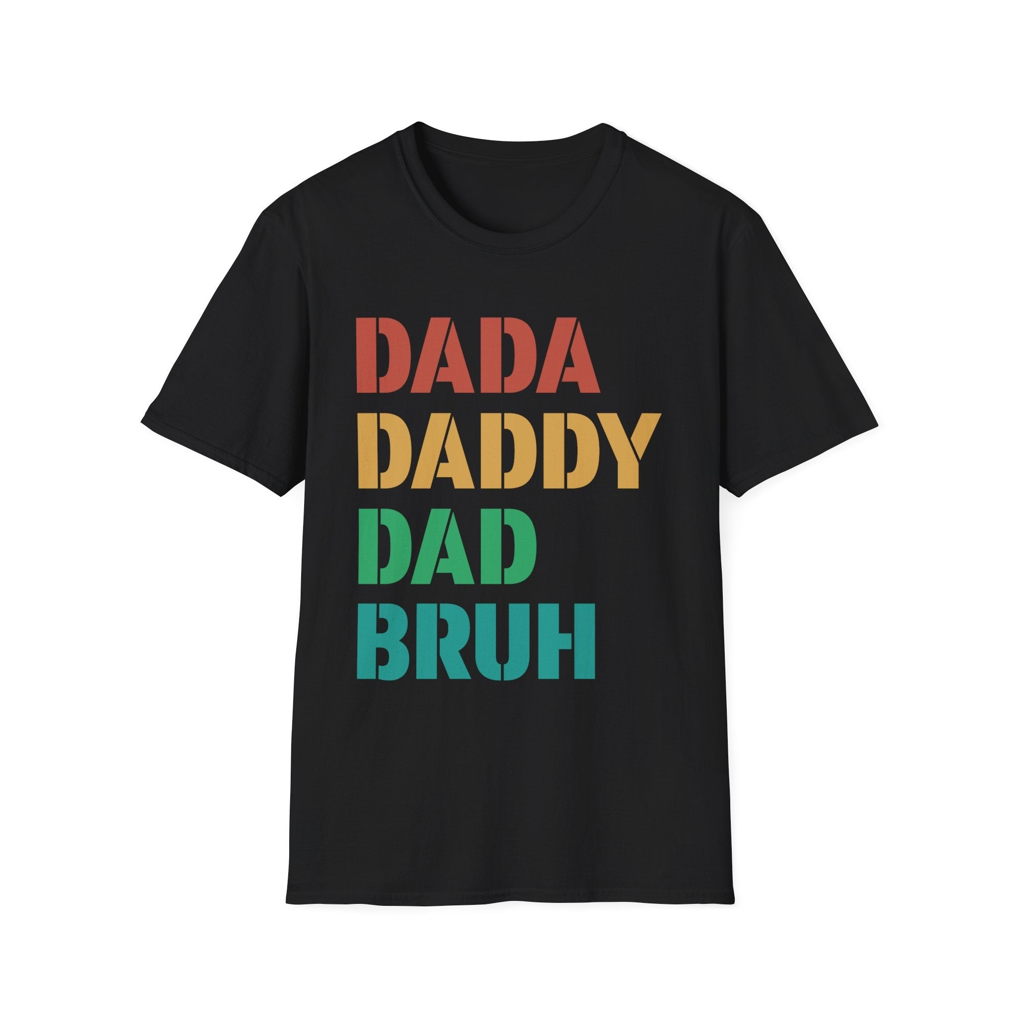 Dad Graphic T-Shirt - " Dadda,daddy, Bruh | T-Shirt by atgodanddesigns