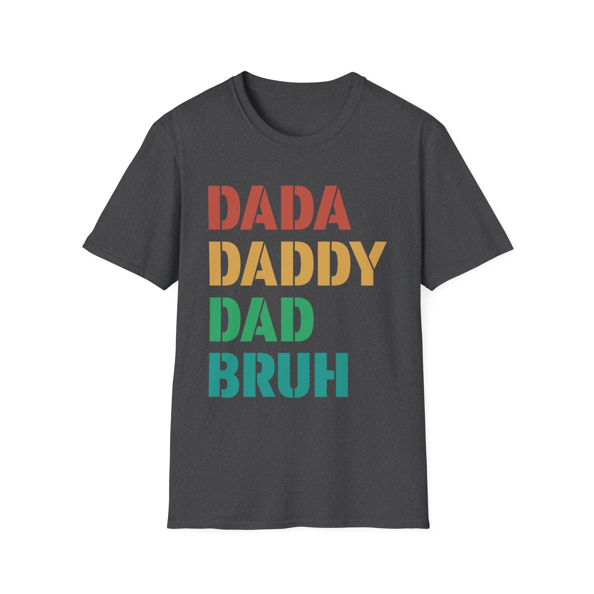 Dad Graphic T-Shirt - " Dadda,daddy, Bruh | T-Shirt by atgodanddesigns