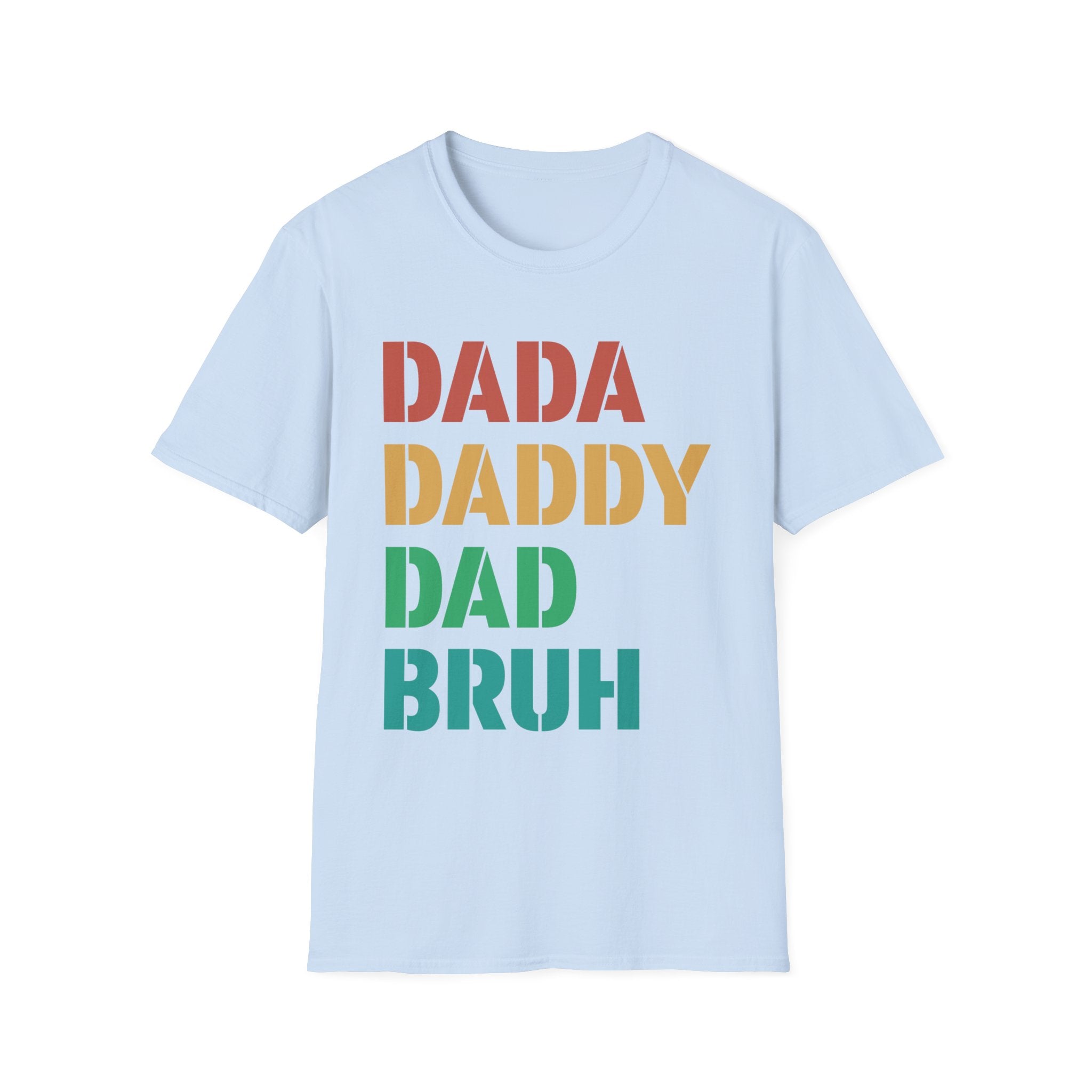 Dad Graphic T-Shirt - " Dadda,daddy, Bruh | T-Shirt by atgodanddesigns