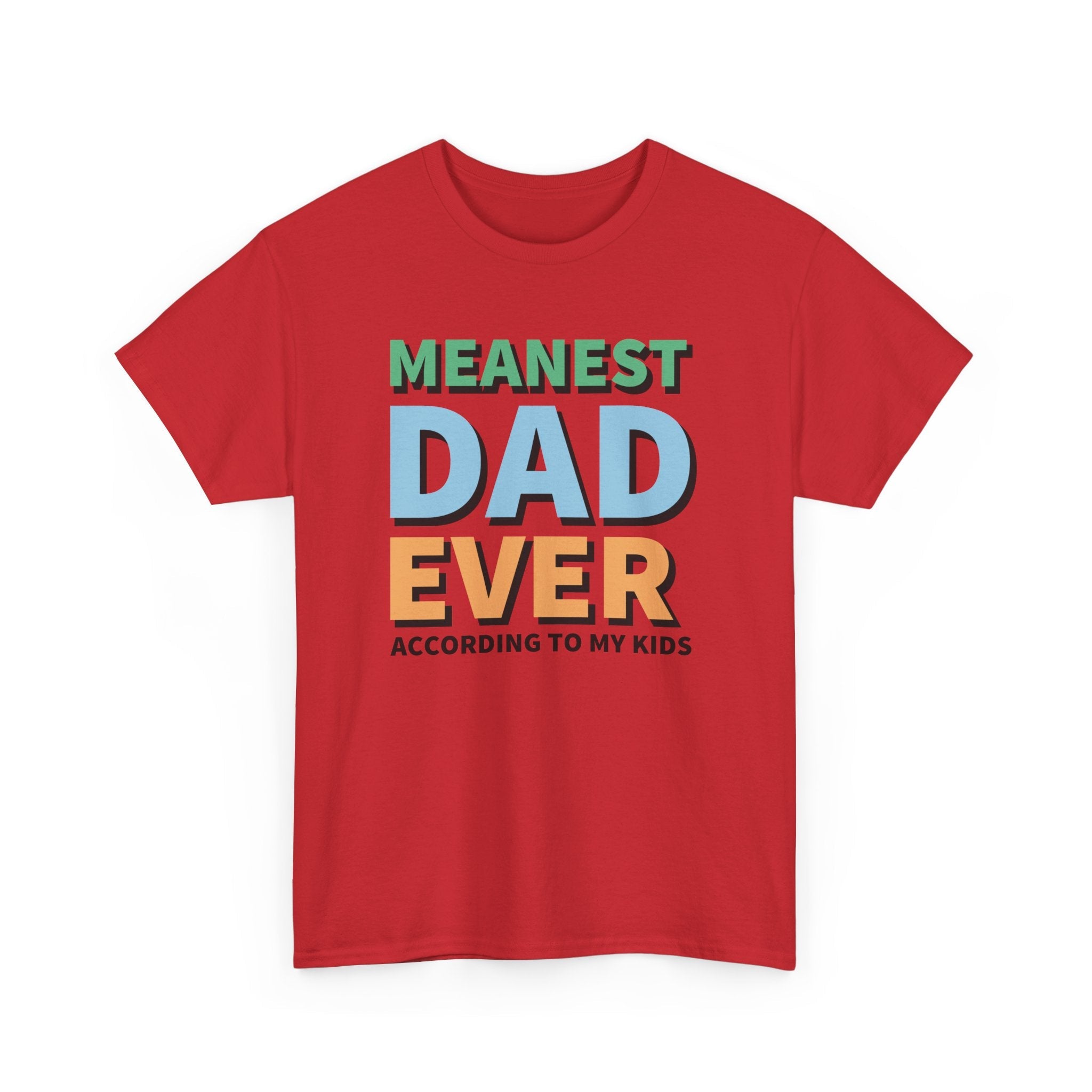 Dad Graphic T-Shirt - Meanest Dad Ever According To My Kids | T-Shirt by atgodanddesigns
