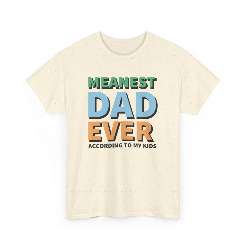 Dad Graphic T-Shirt - Meanest Dad Ever According To My Kids | T-Shirt by atgodanddesigns