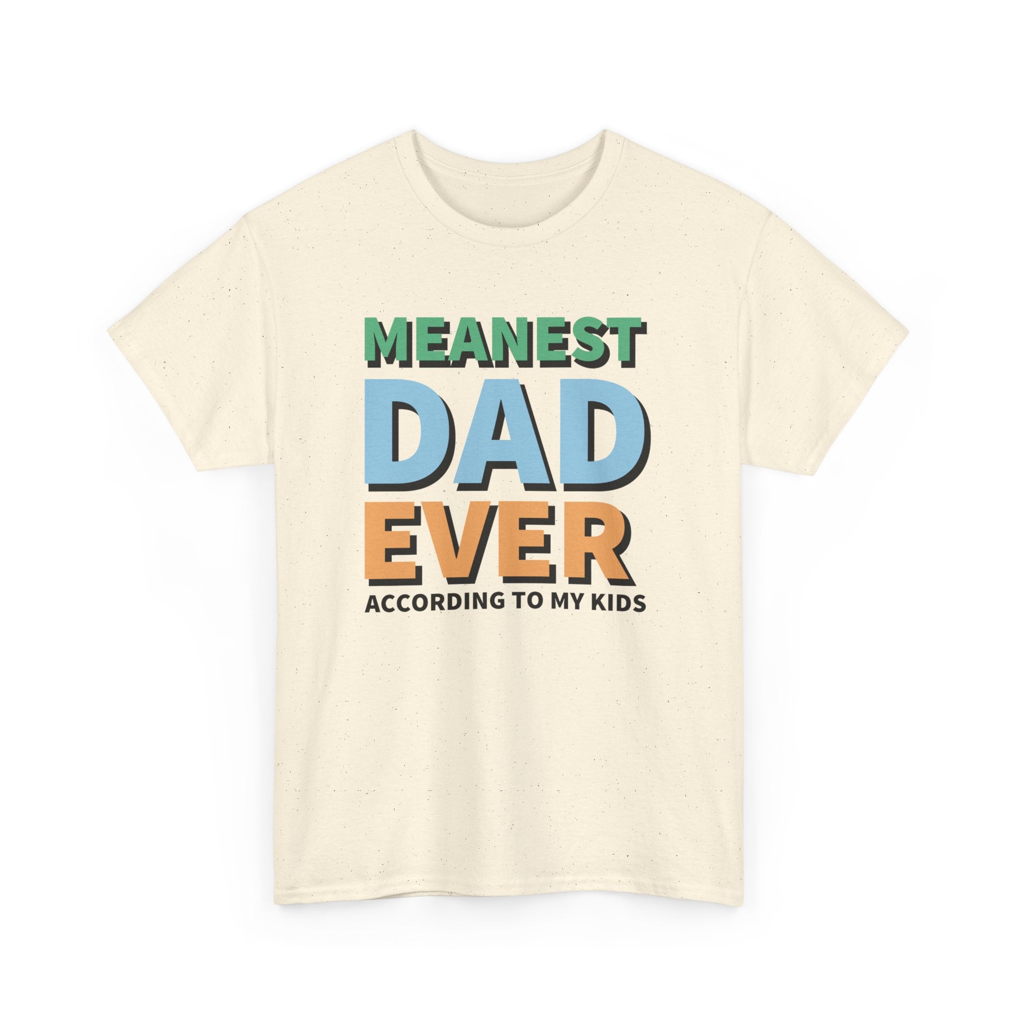 Dad Graphic T-Shirt - Meanest Dad Ever According To My Kids | T-Shirt by atgodanddesigns