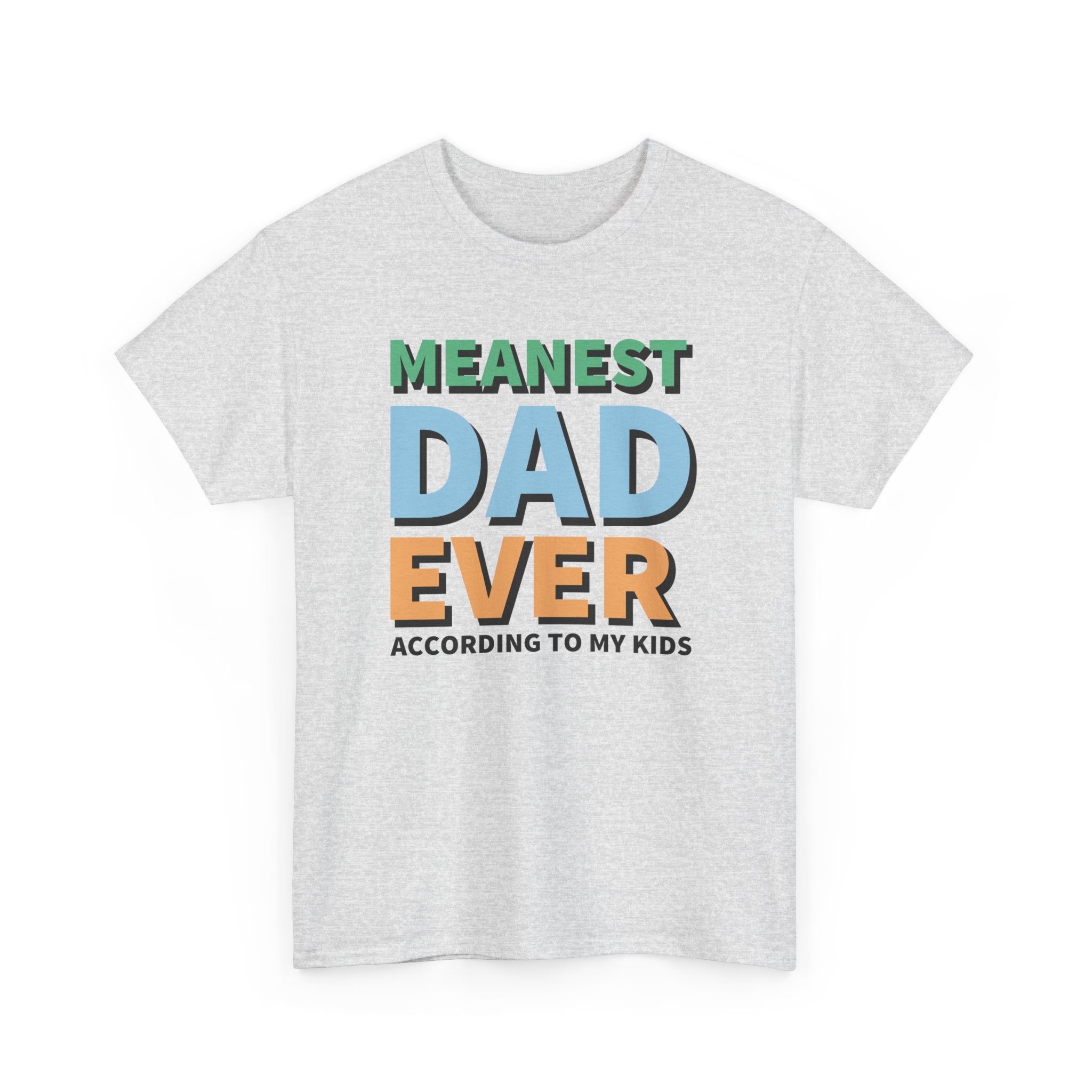 Dad Graphic T-Shirt - Meanest Dad Ever According To My Kids | T-Shirt by atgodanddesigns