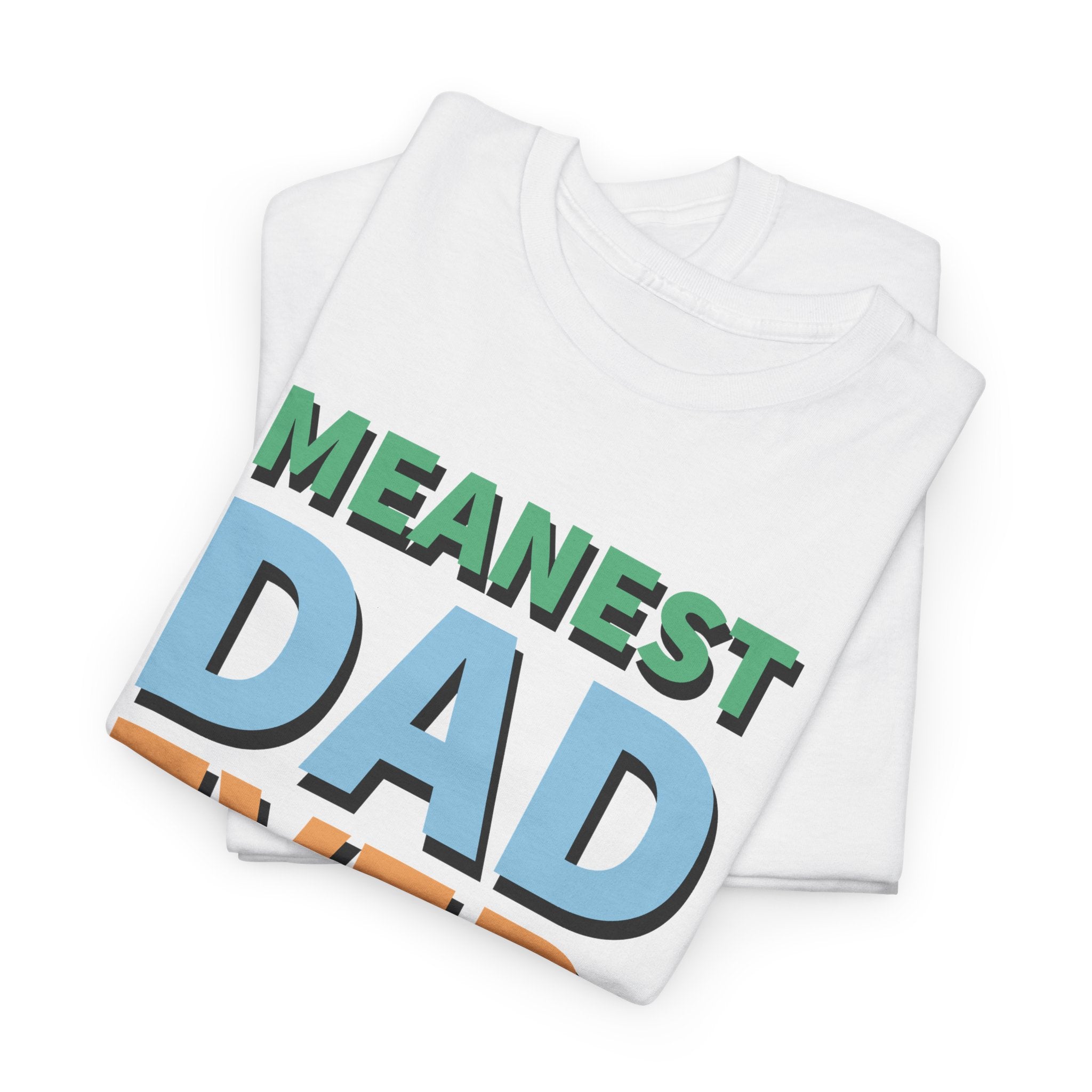 Dad Graphic T-Shirt - Meanest Dad Ever According To My Kids | T-Shirt by atgodanddesigns