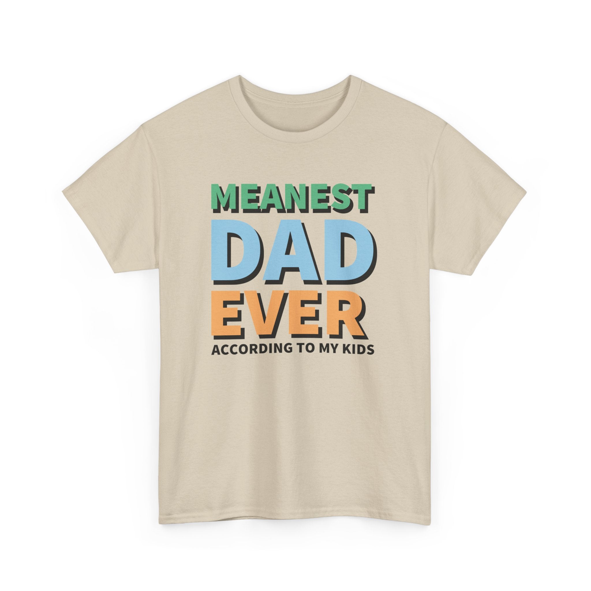 Dad Graphic T-Shirt - Meanest Dad Ever According To My Kids | T-Shirt by atgodanddesigns