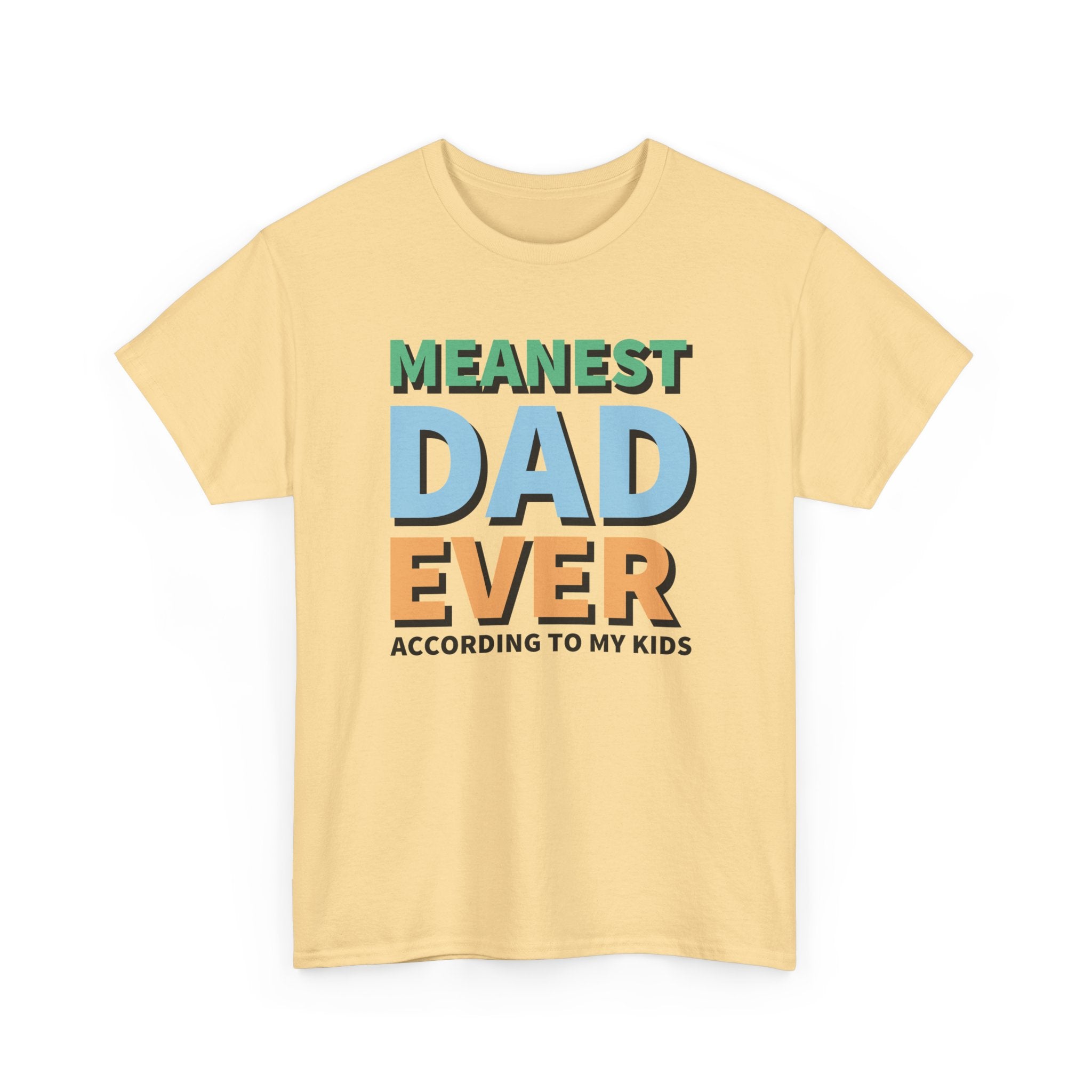 Dad Graphic T-Shirt - Meanest Dad Ever According To My Kids | T-Shirt by atgodanddesigns