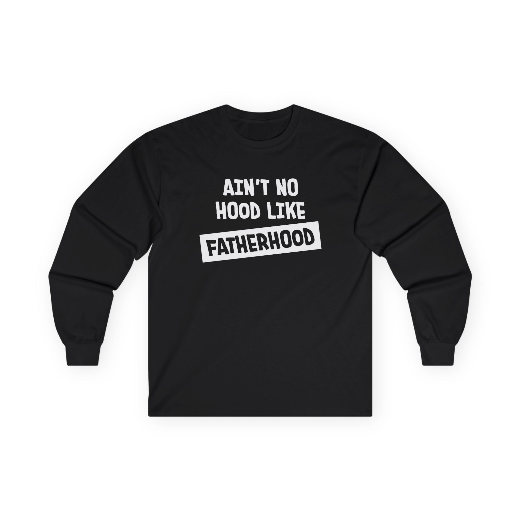 Dad Long Sleeve - Ain't No Hood Like Fatherhood | Long - sleeve by atgodanddesigns