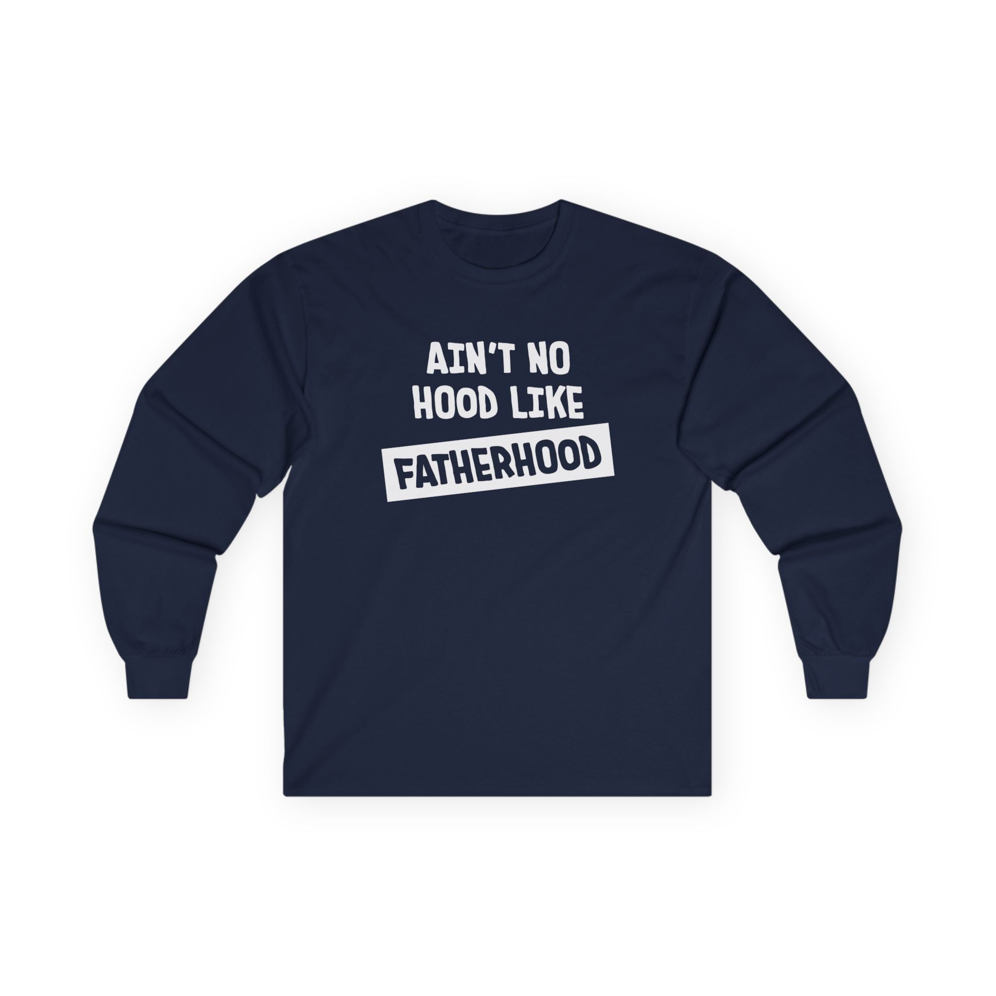 Dad Long Sleeve - Ain't No Hood Like Fatherhood | Long - sleeve by atgodanddesigns