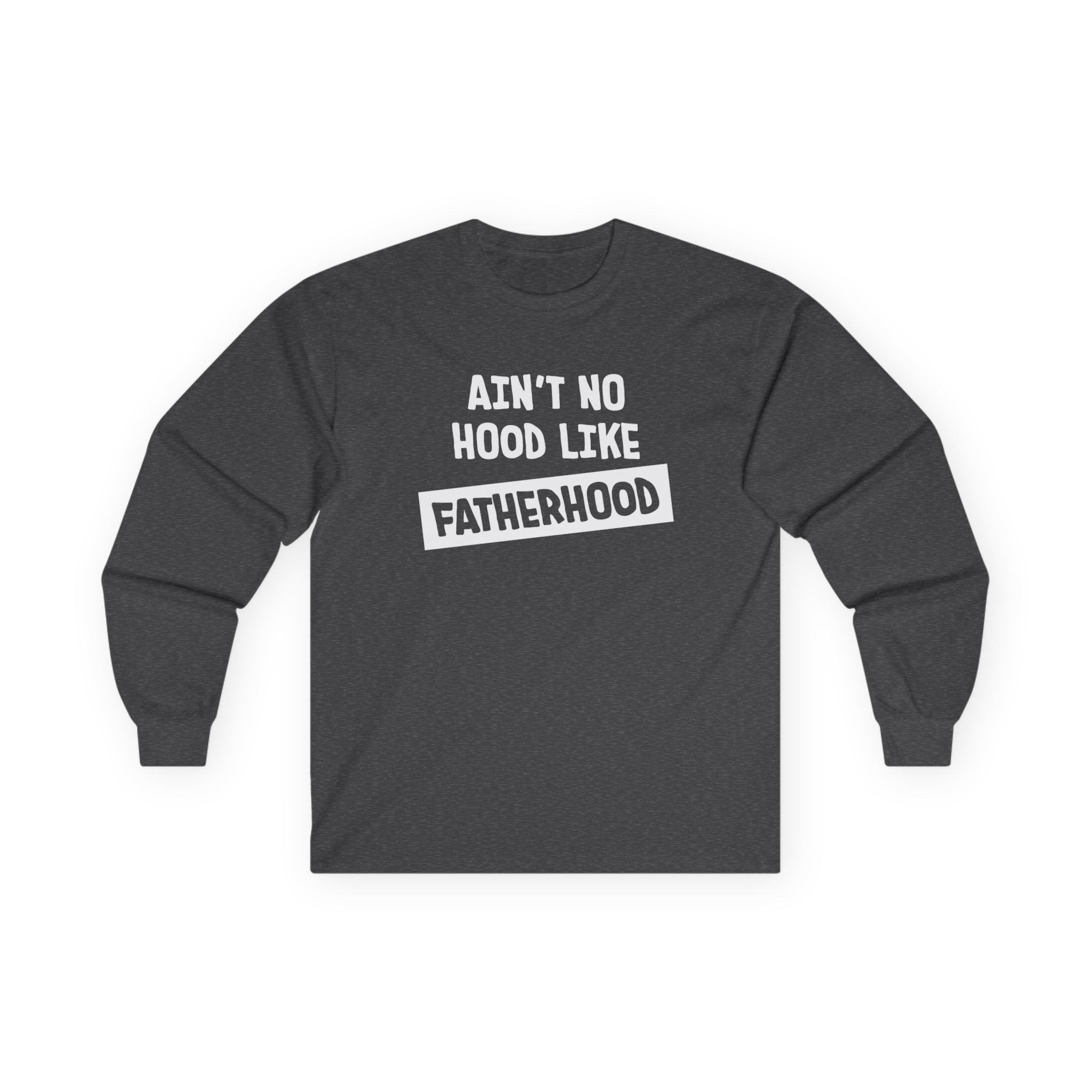 Dad Long Sleeve - Ain't No Hood Like Fatherhood | Long - sleeve by atgodanddesigns