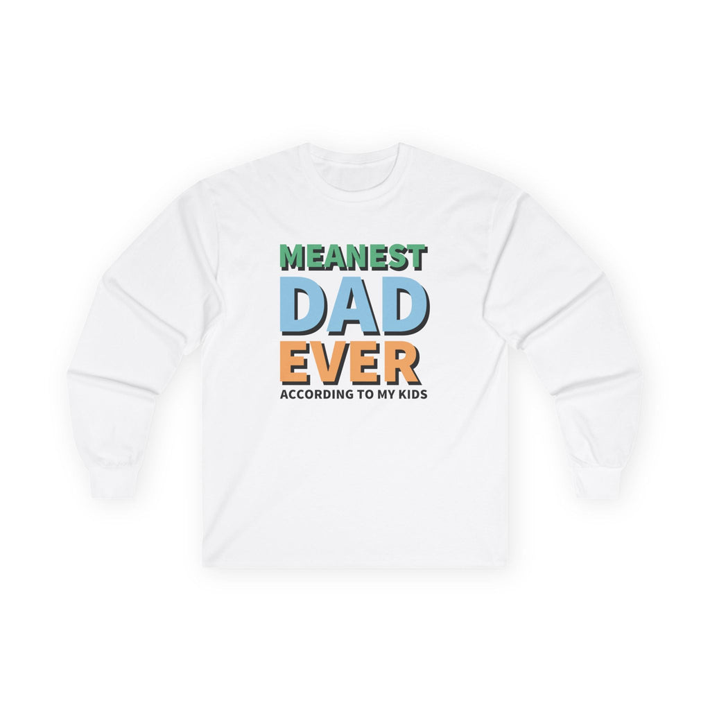 Dad Long Sleeve Tee - Meanest Dad Ever | Long - sleeve by atgodanddesigns