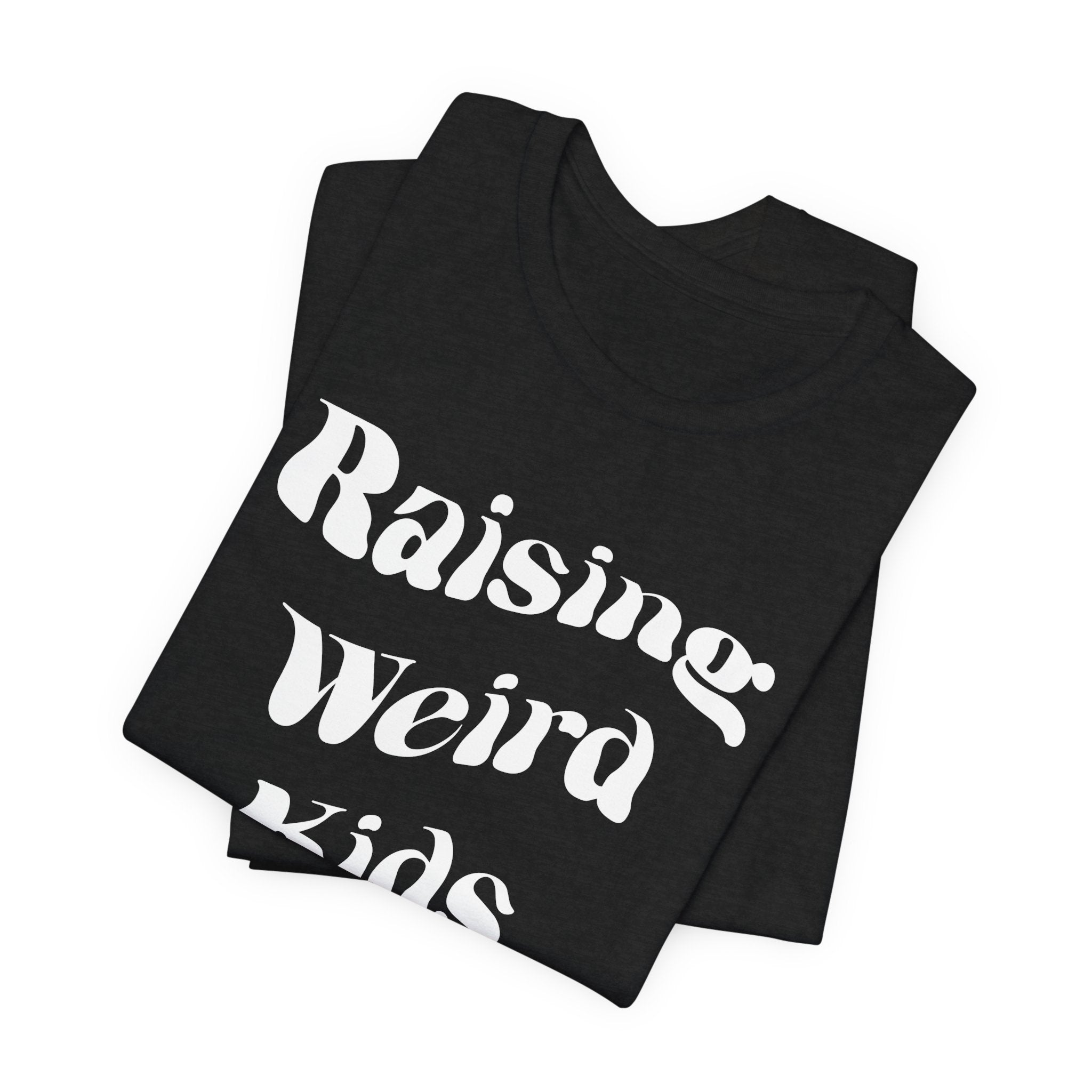 Dad T-Shirt - Raising Weird Kids | T-Shirt by atgodanddesigns