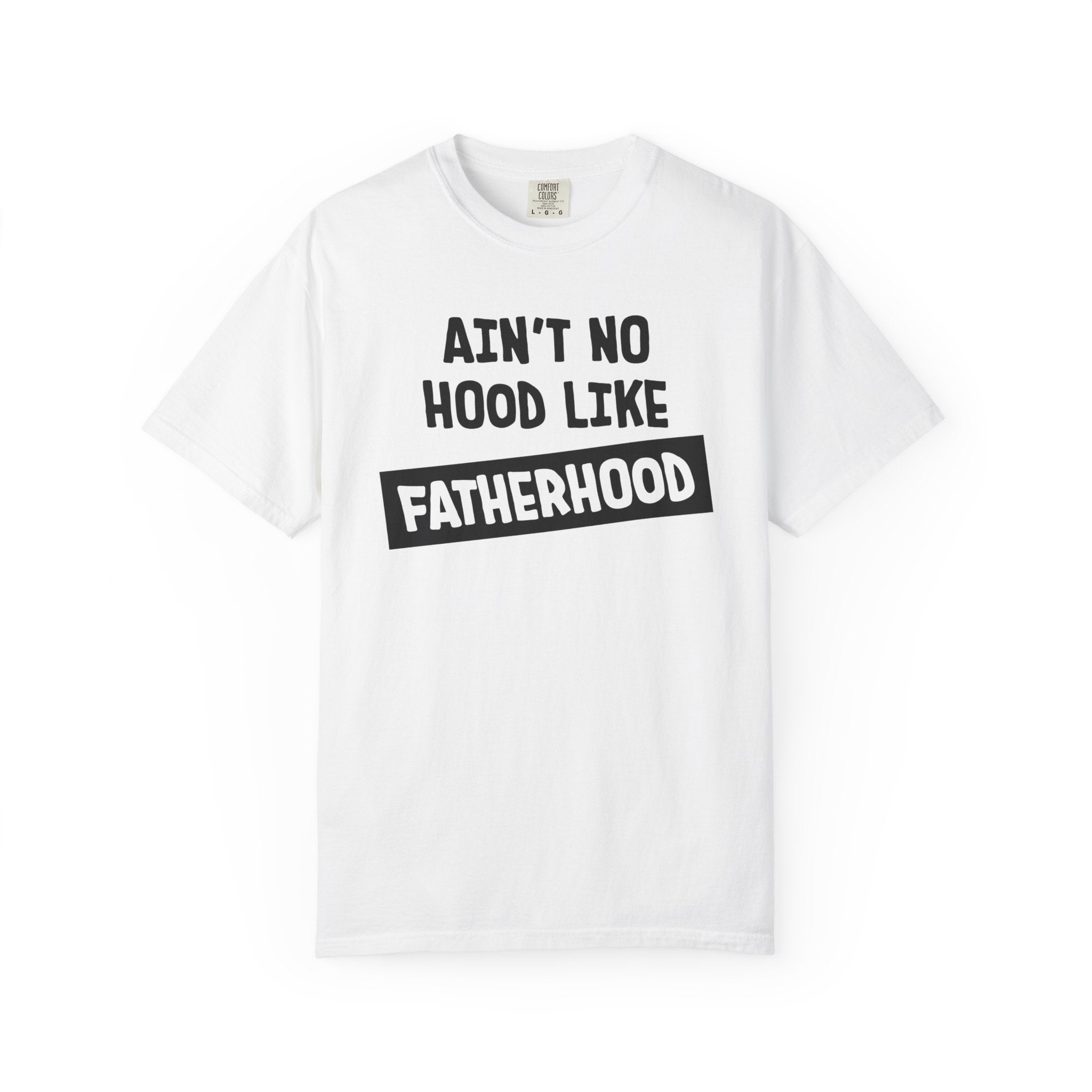 Dad's Graphic T-shirts - Aint No Hood Like FatherHood | T-Shirt by atgodanddesigns