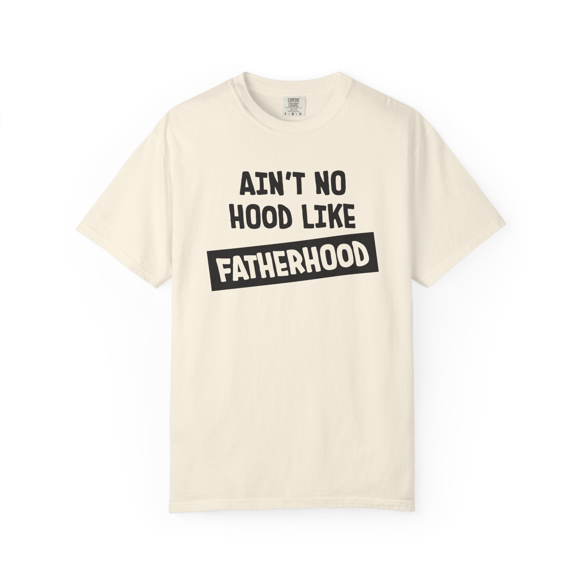 Dad's Graphic T-shirts - Aint No Hood Like FatherHood | T-Shirt by atgodanddesigns