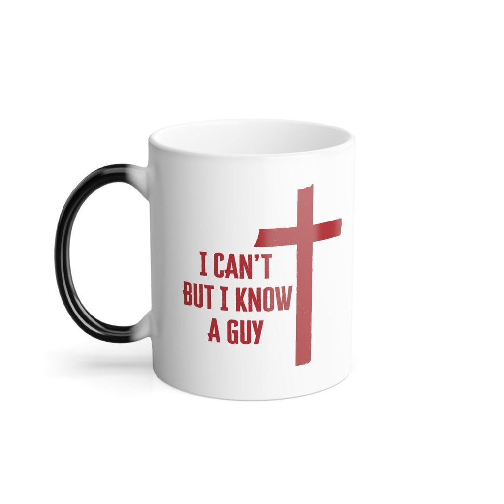 Faith Based Color Morphing Mug 11oz - I Can't But I Know A Guy | Mug by atgodanddesigns
