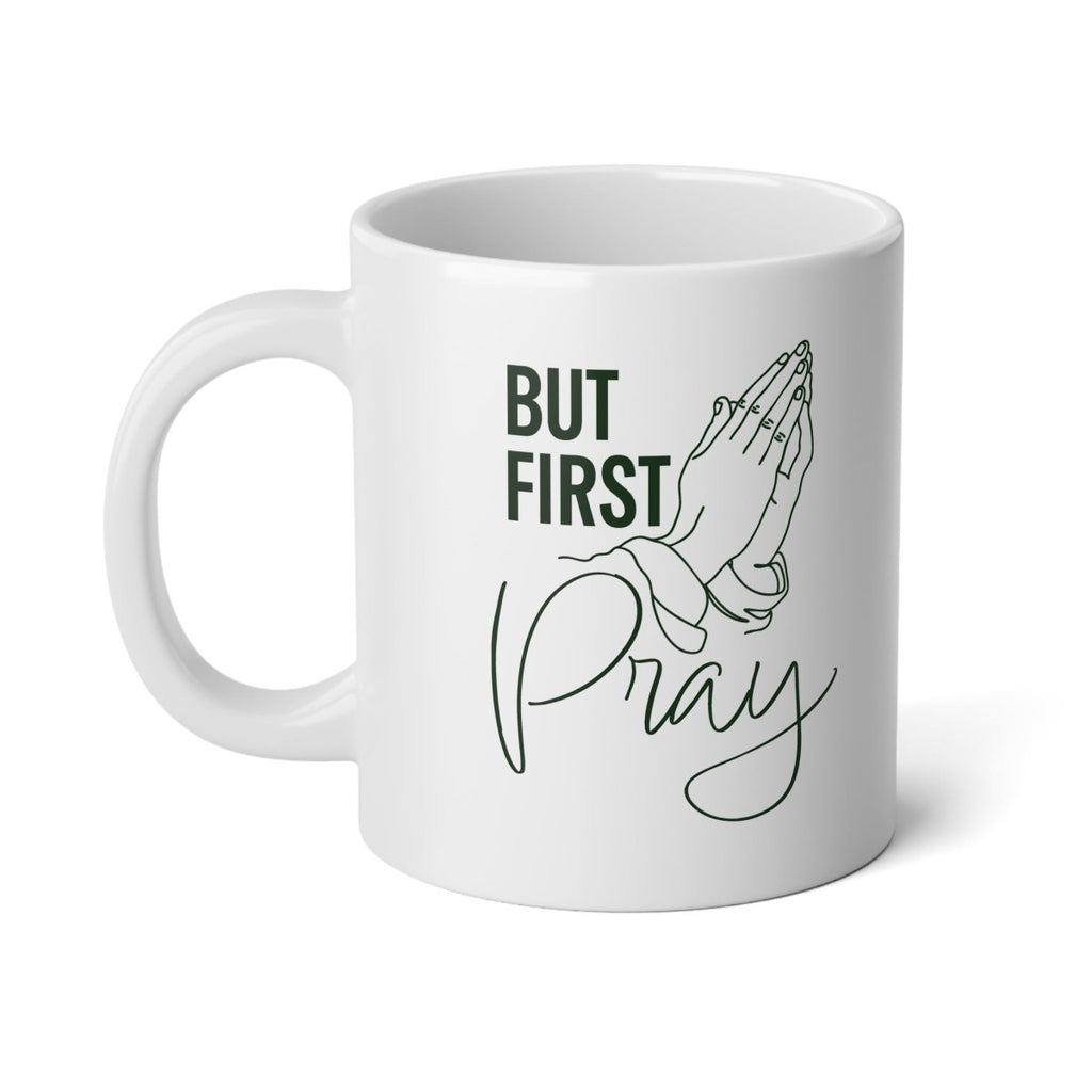 Faith Based Jumbo Coffee Mug 20oz. - But First Pray | Mug by atgodanddesigns