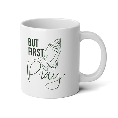 Faith Based Jumbo Coffee Mug 20oz. - But First Pray | Mug by atgodanddesigns